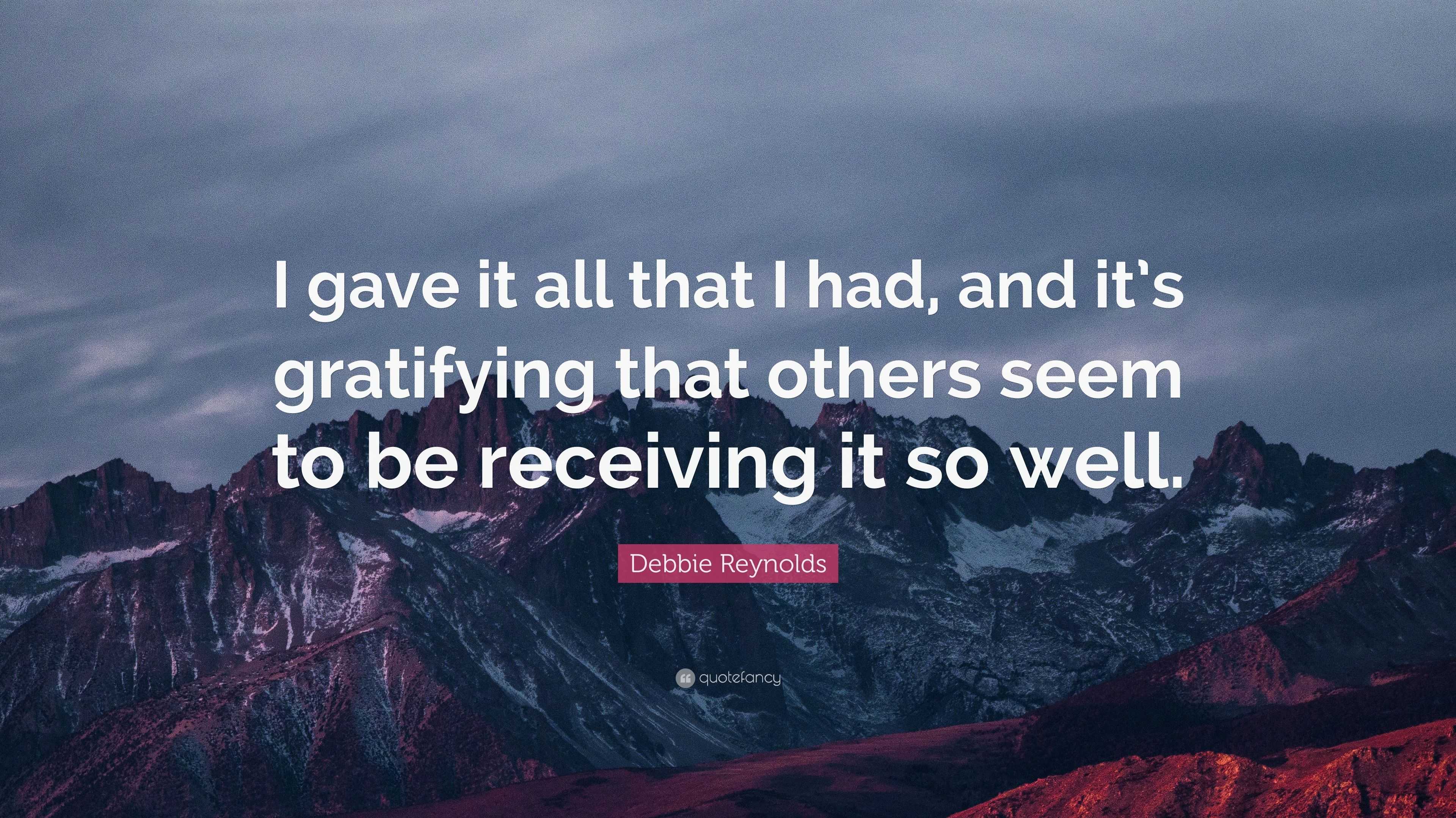 Debbie Reynolds Quote: “i Gave It All That I Had, And It’s Gratifying 