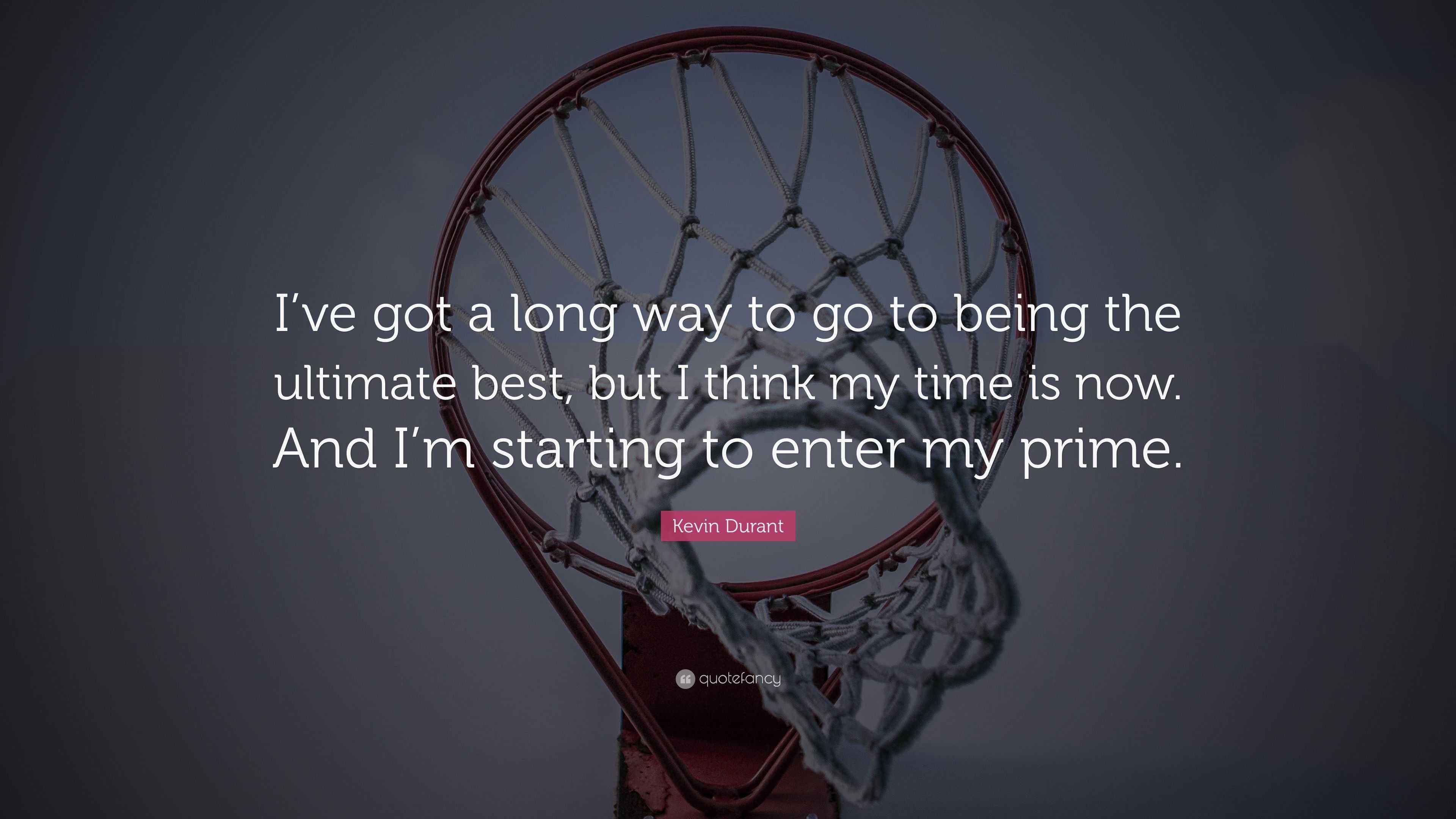 Kevin Durant Quote: “I’ve got a long way to go to being the ultimate ...