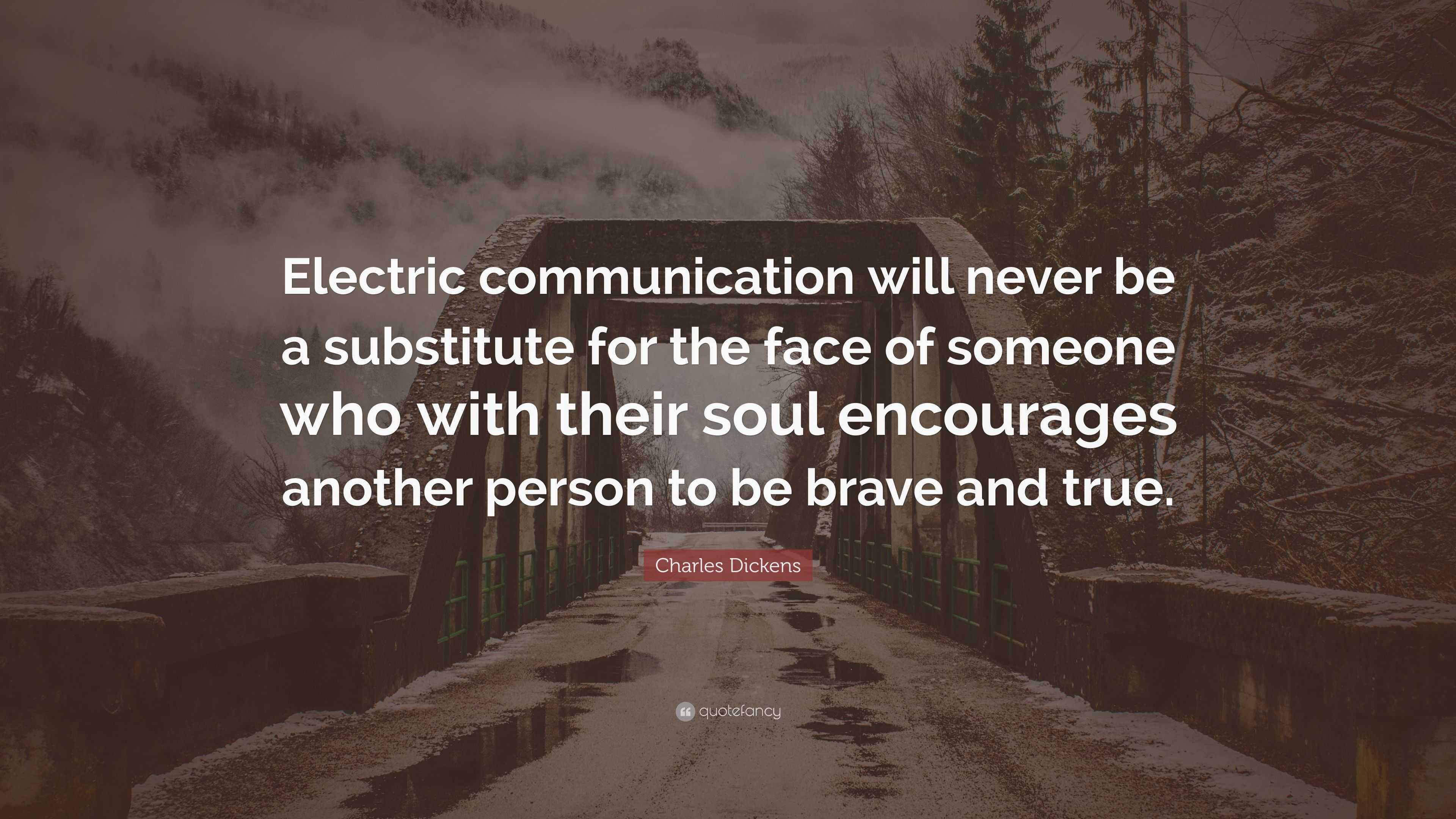 Charles Dickens Quote: “Electric communication will never be a ...