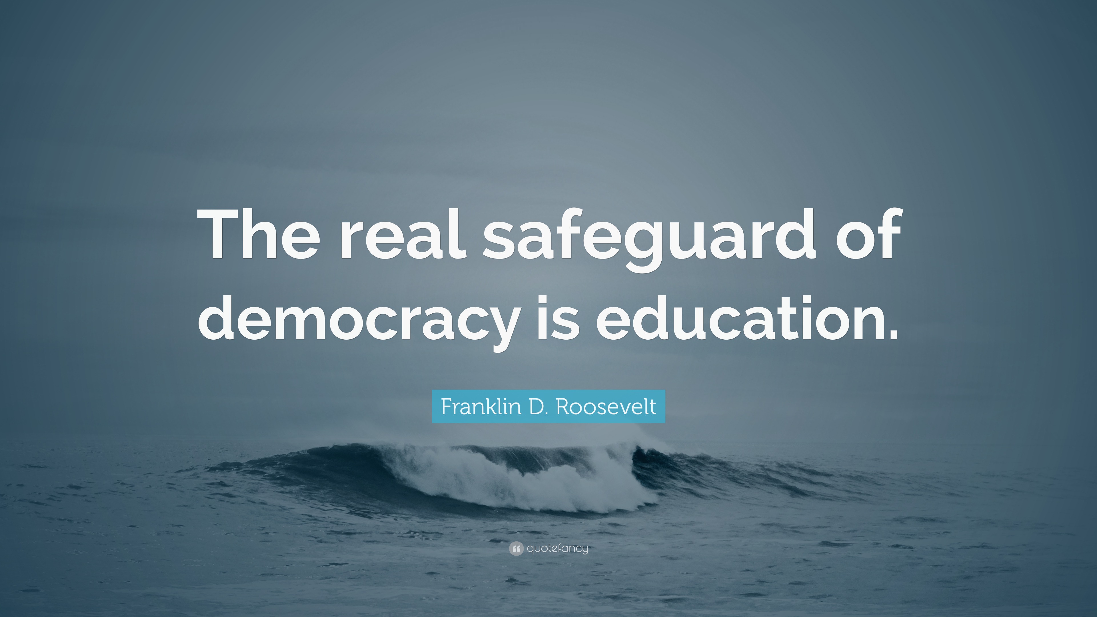 Franklin D. Roosevelt Quote “The real safeguard of democracy is