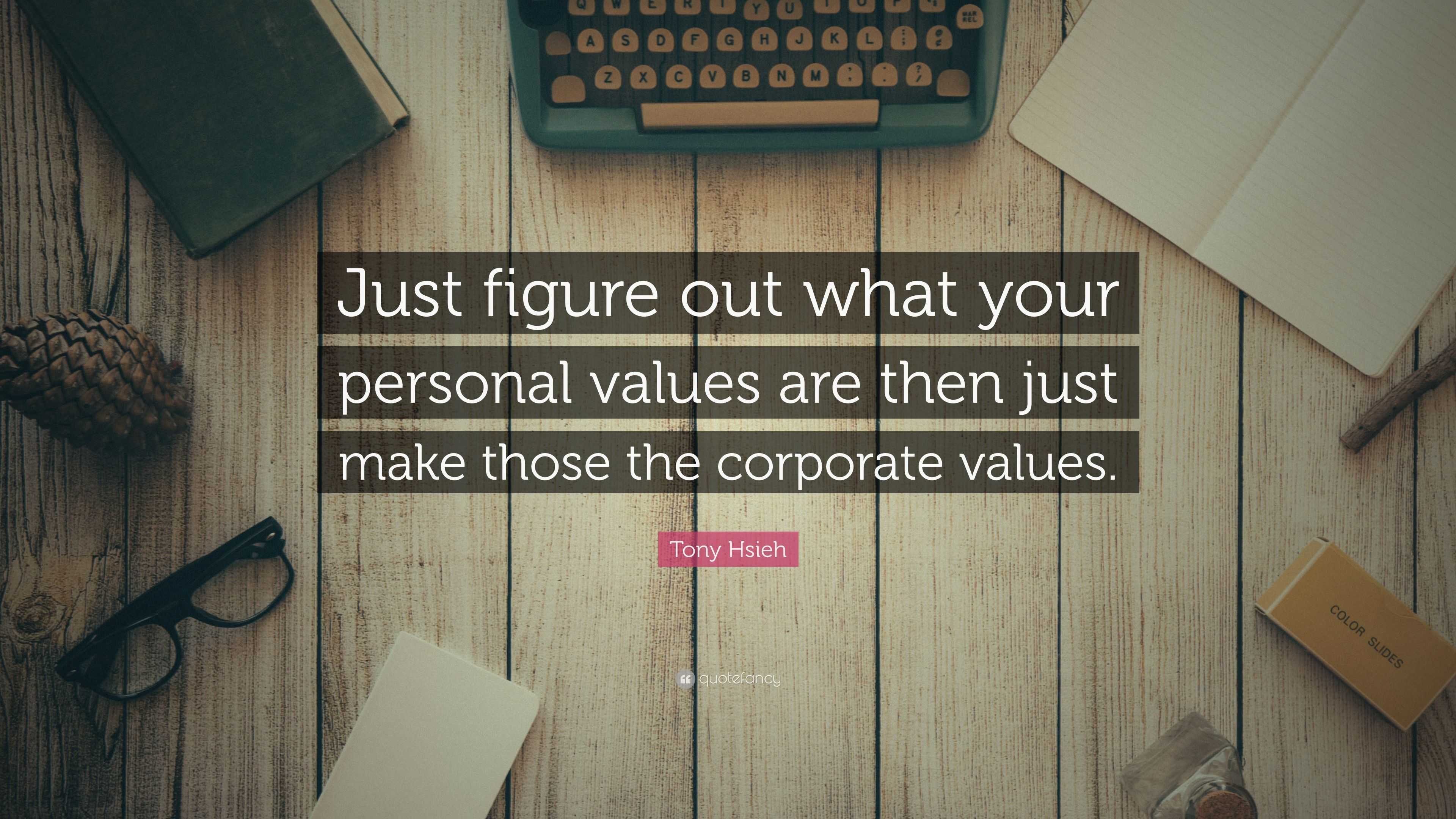 Tony Hsieh Quote Just Figure Out What Your Personal Values Are Then 