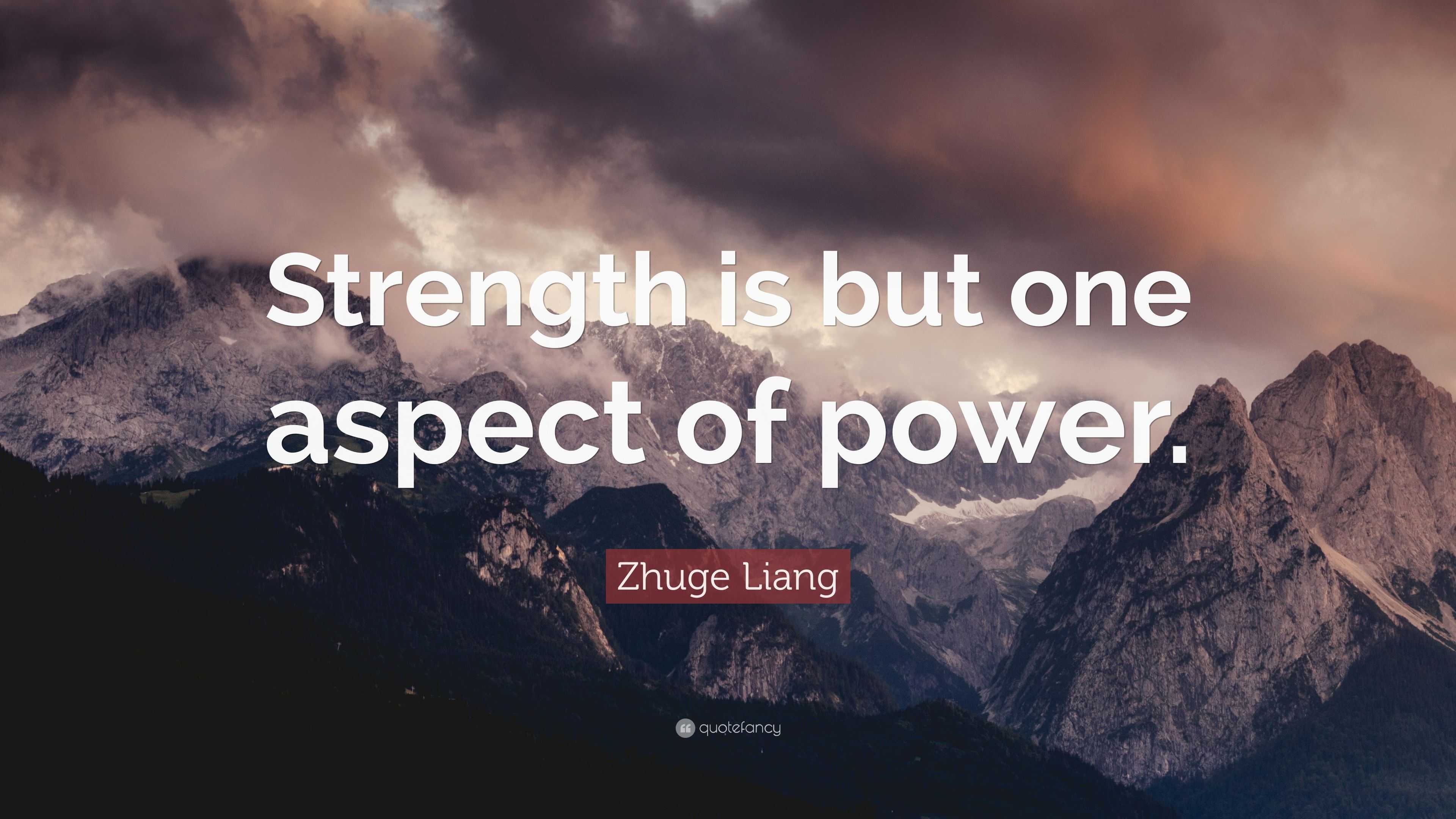 Zhuge Liang Quote: “Strength is but one aspect of power.”