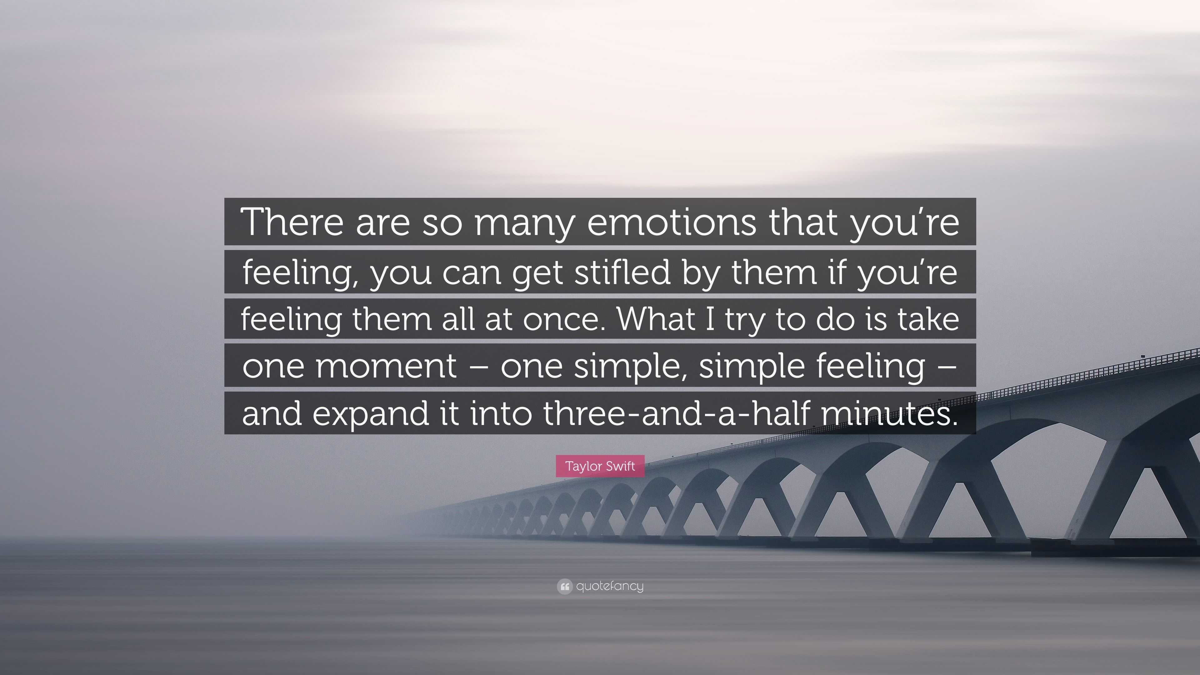 Taylor Swift Quote: “There are so many emotions that you’re feeling ...