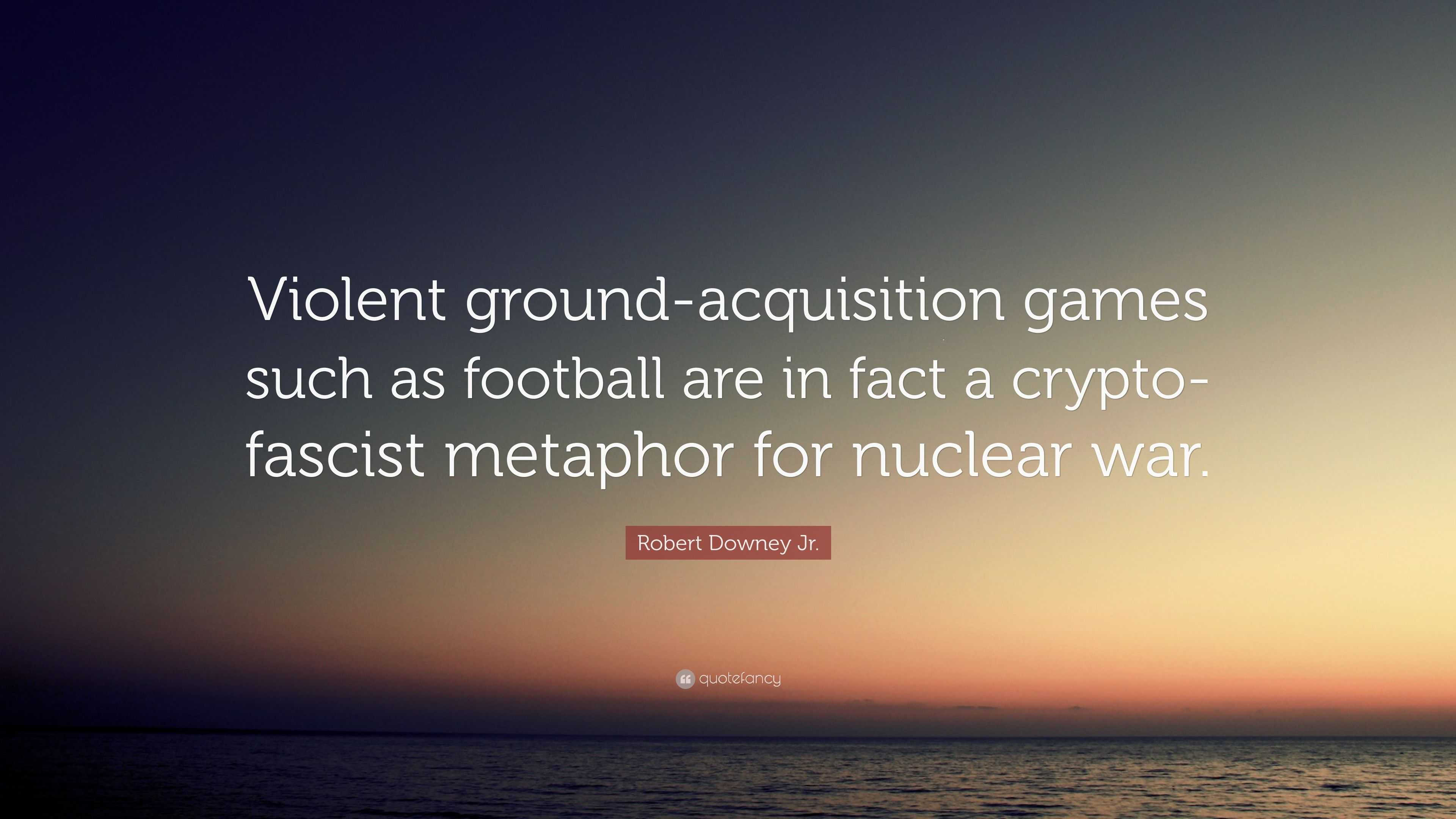 football is a crypto fascist metaphor for nuclear war