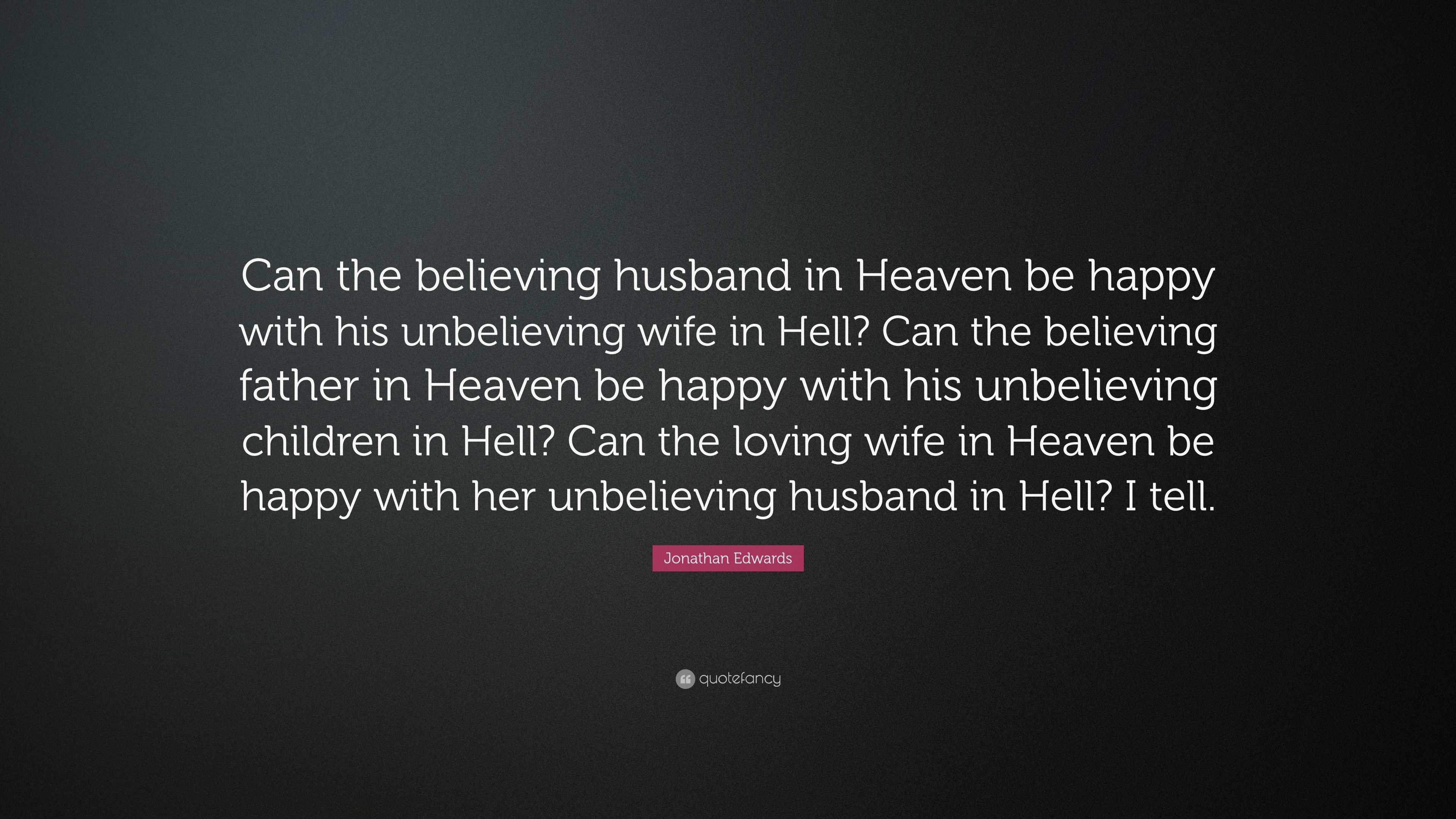 How Can I Be Happy in Heaven, If My Loved One Is in Hell?