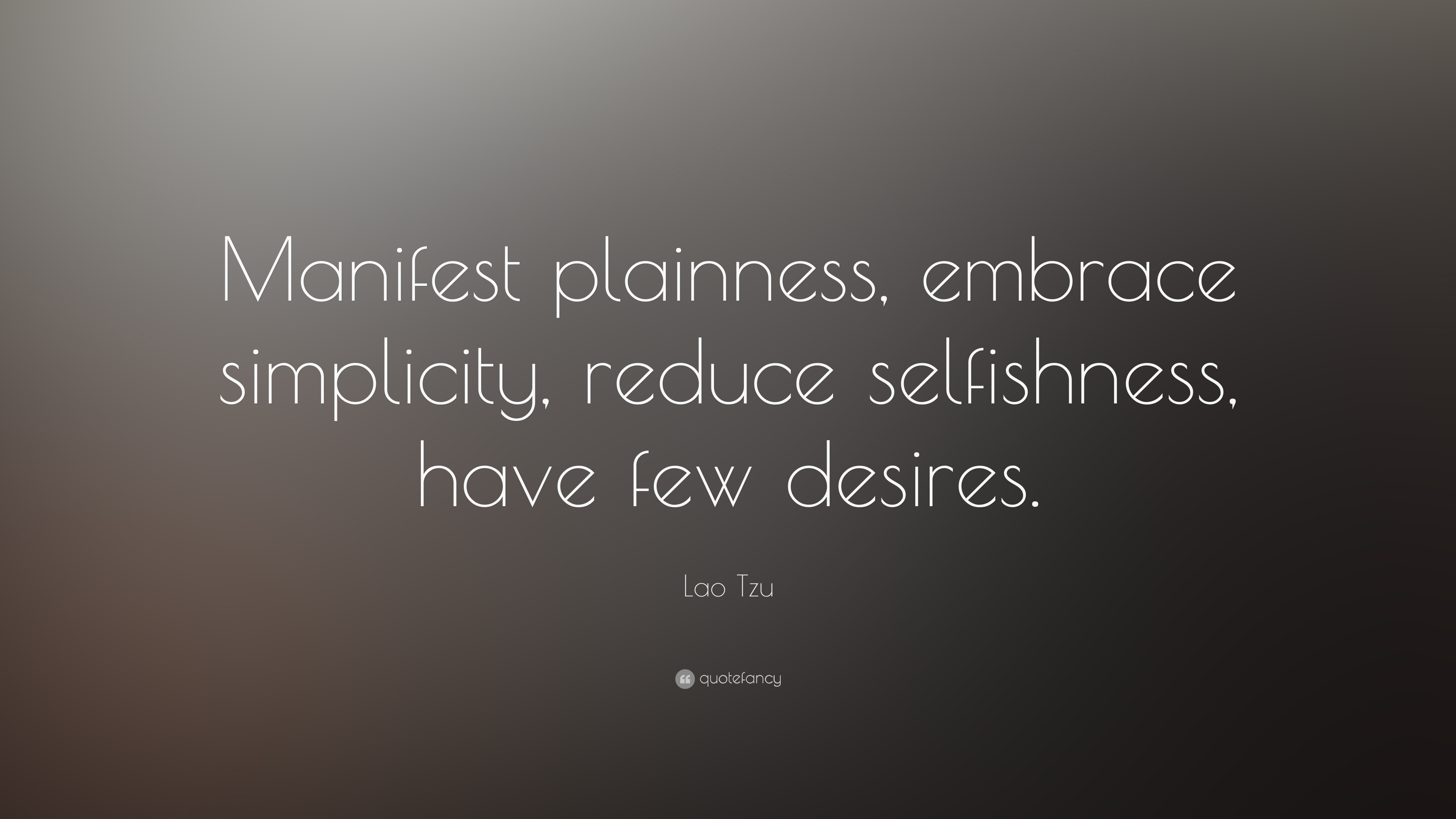 Laozi quote: Embrace simplicity. Put others first. Desire little.