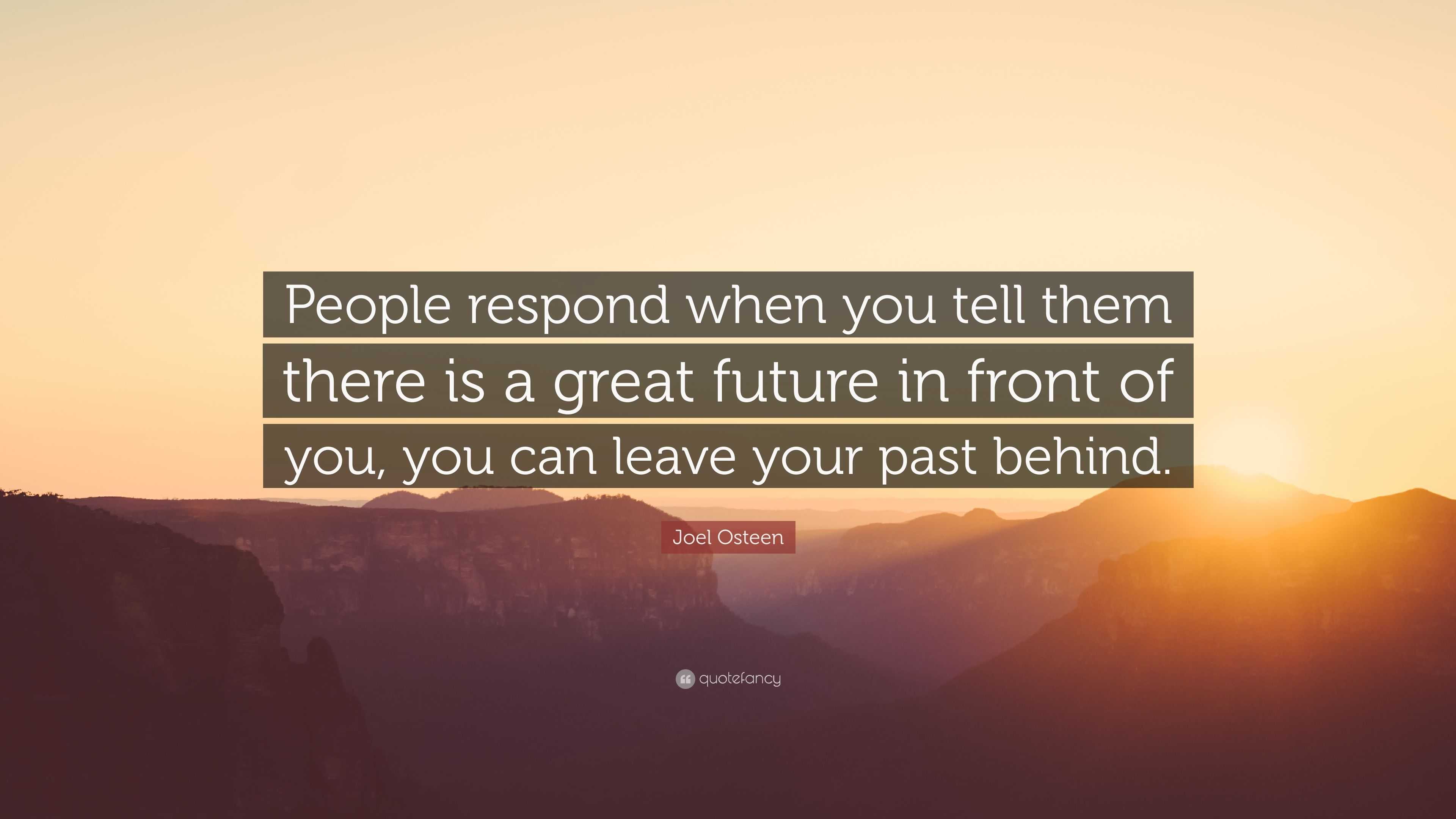 Joel Osteen Quote “People respond when you tell them