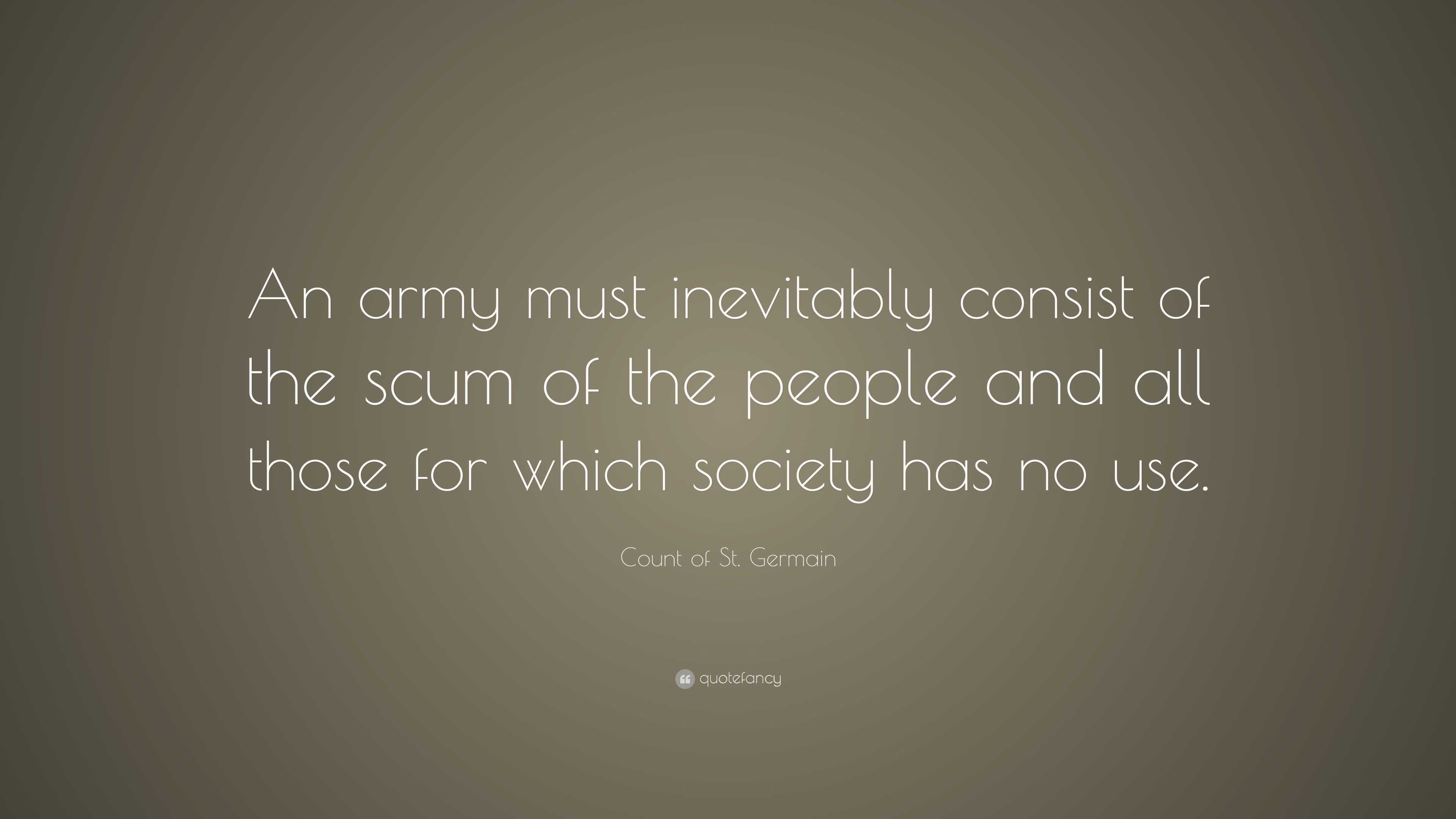 Count of St. Germain Quote “An army must inevitably consist of the