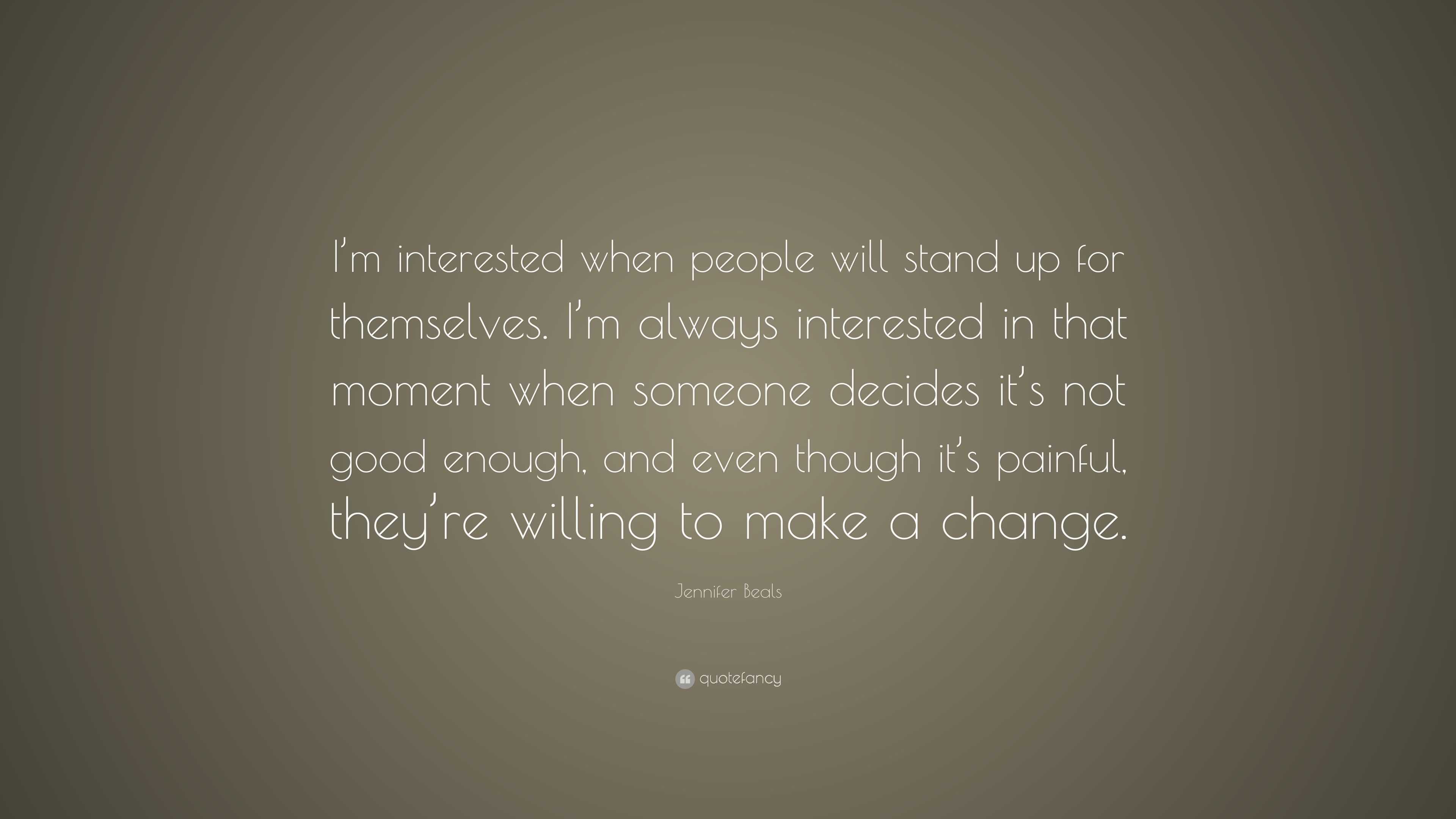 Jennifer Beals Quote: “I’m interested when people will stand up for ...