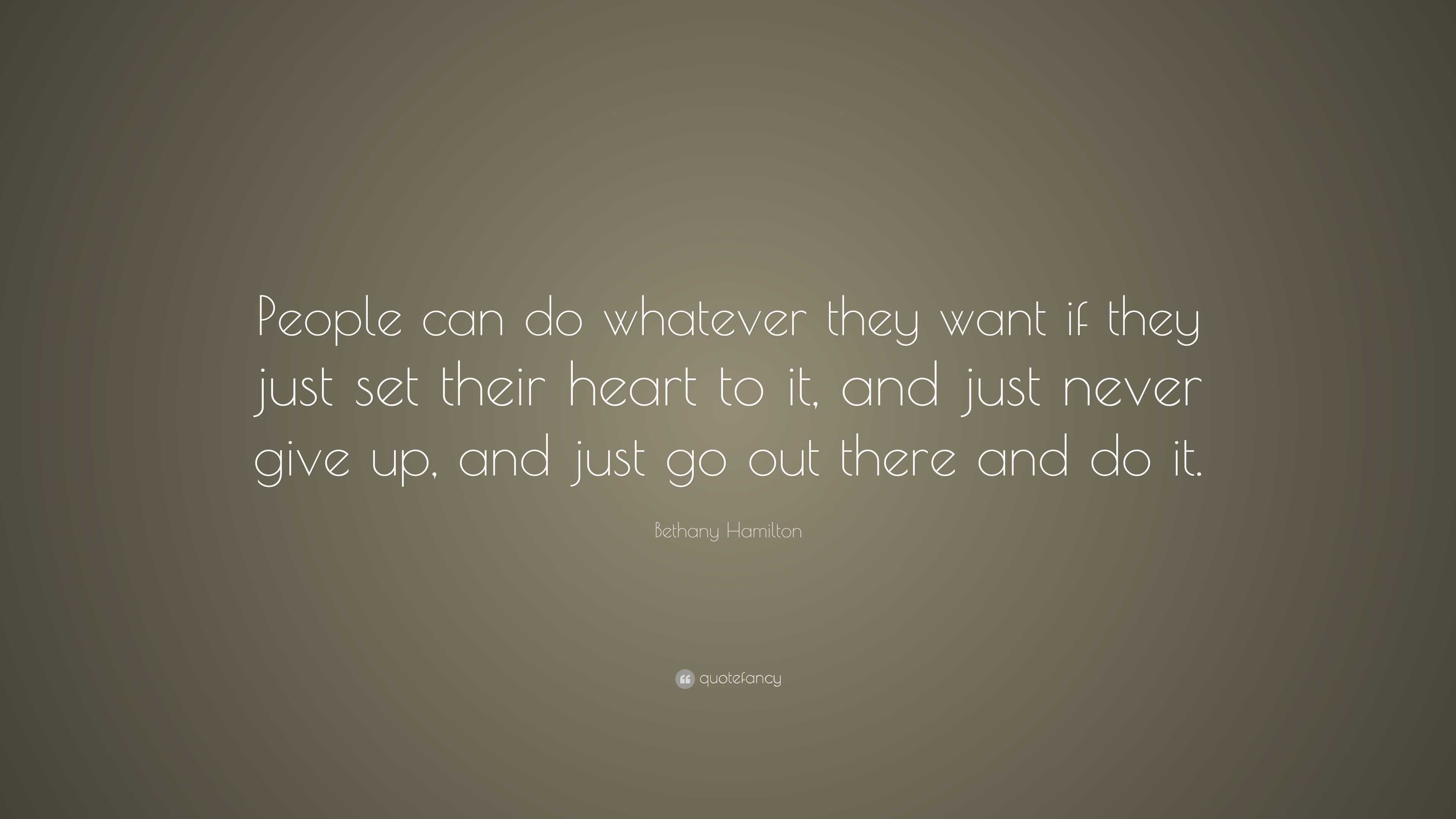 Bethany Hamilton Quote: “People can do whatever they want if they just ...