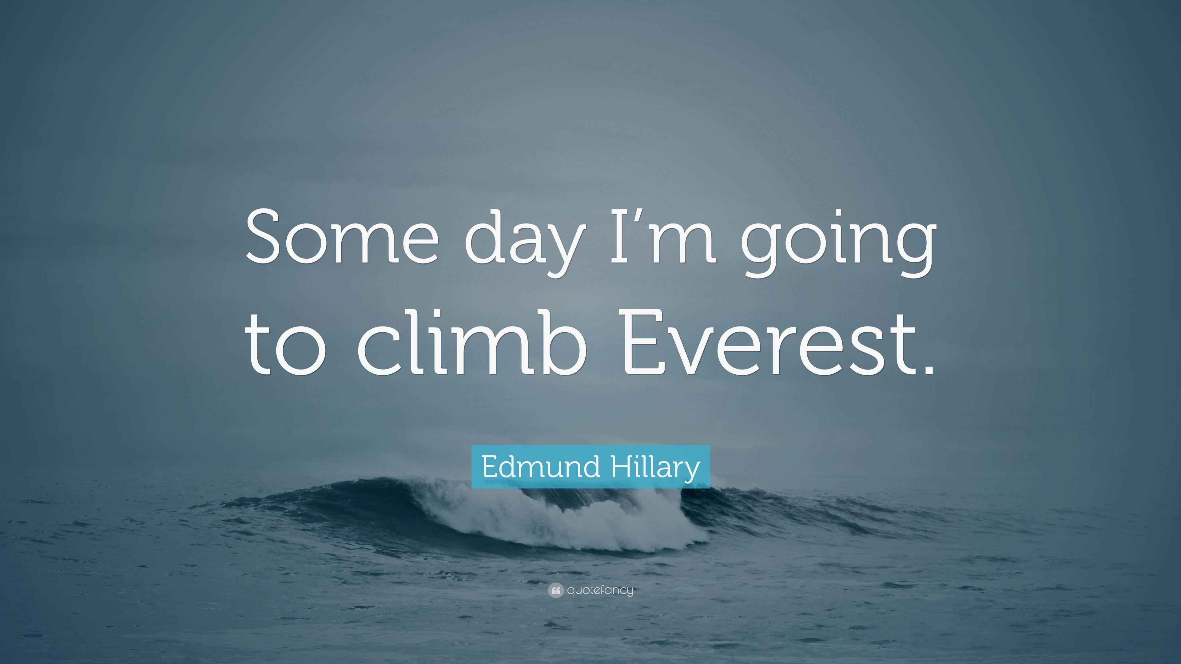 Edmund Hillary’s quote on the dream of climbing Everest