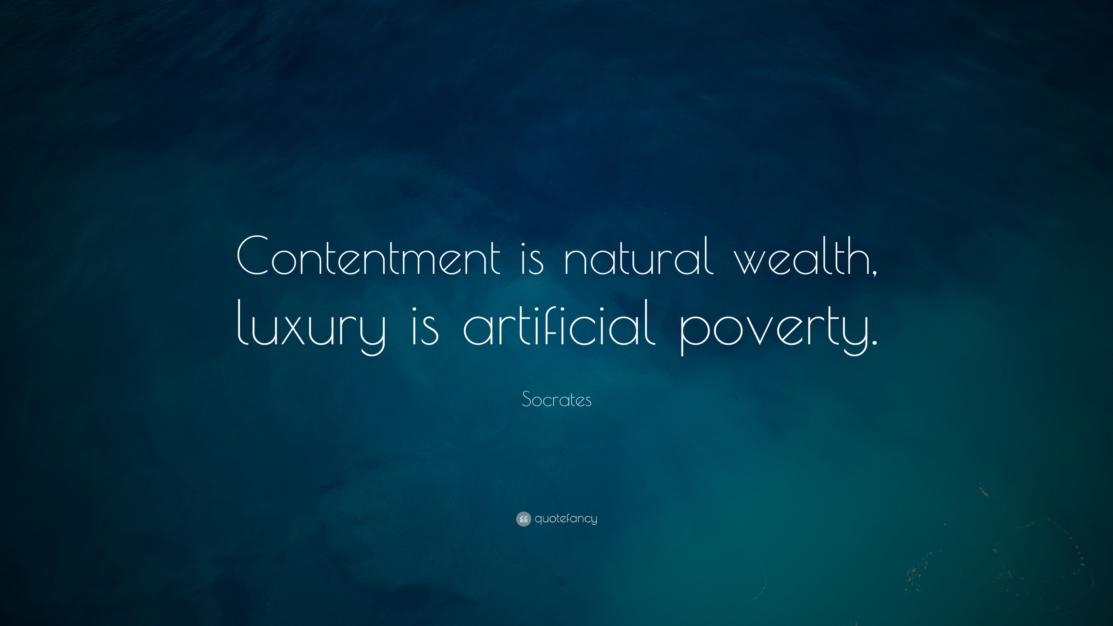 Socrates Quote “Contentment is natural wealth luxury is artificial poverty ”