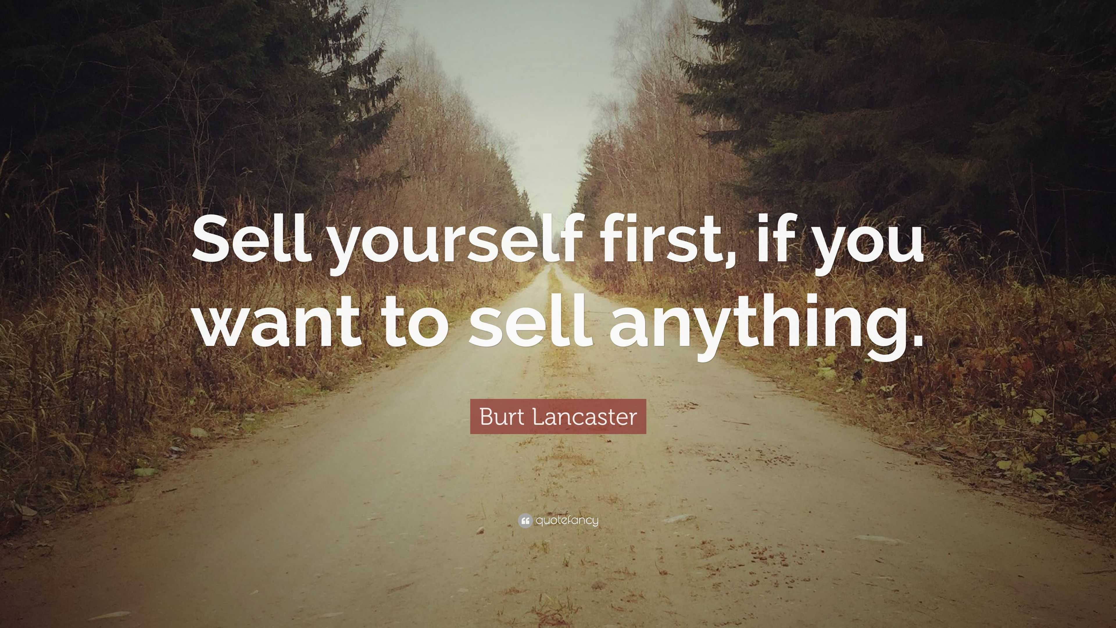 Burt Lancaster Quote “Sell yourself first, if you want to sell anything.”