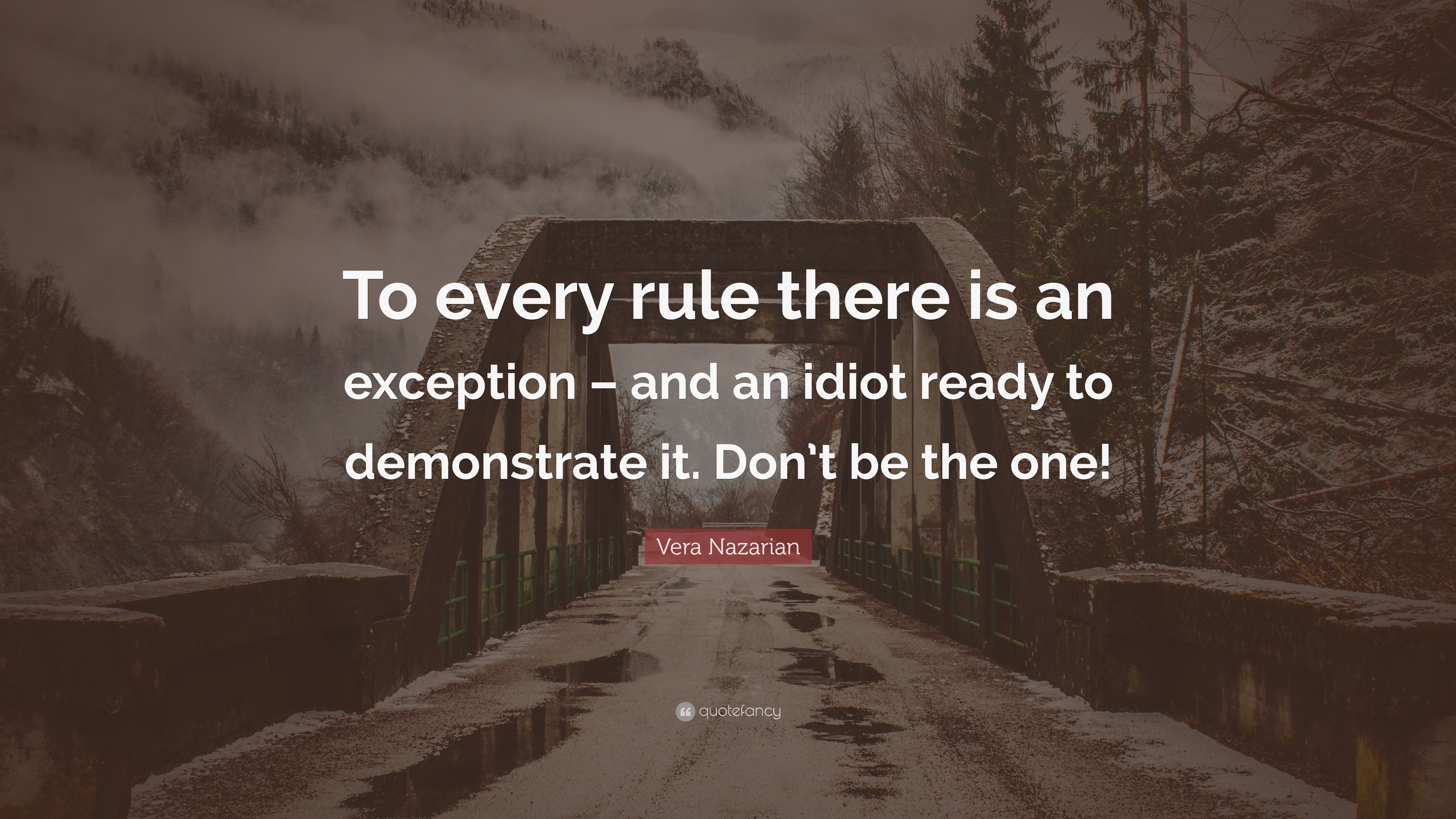 Vera Nazarian Quote “To every rule there is an exception and an