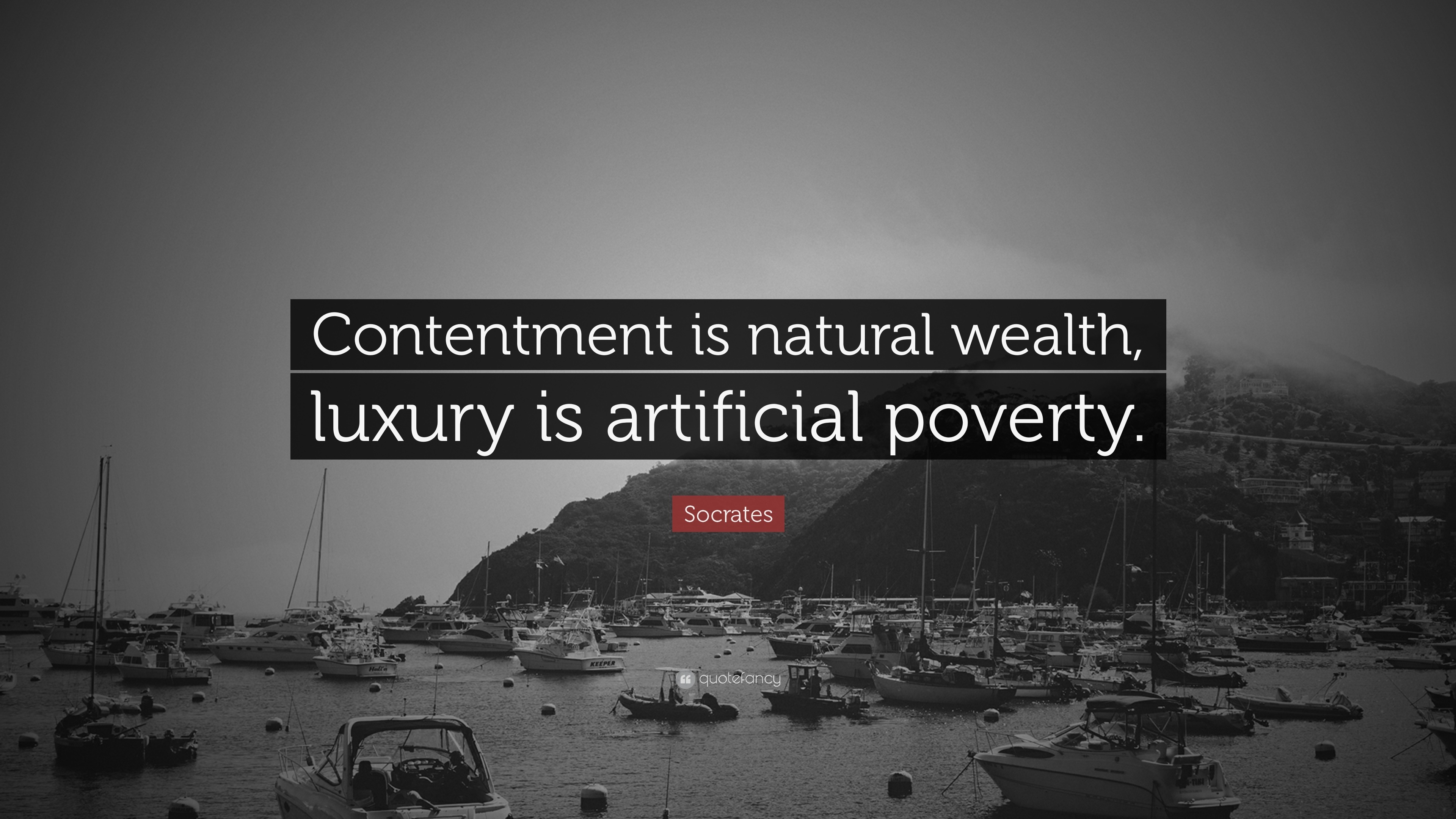 Socrates Quote: “Contentment is natural wealth, luxury is artificial