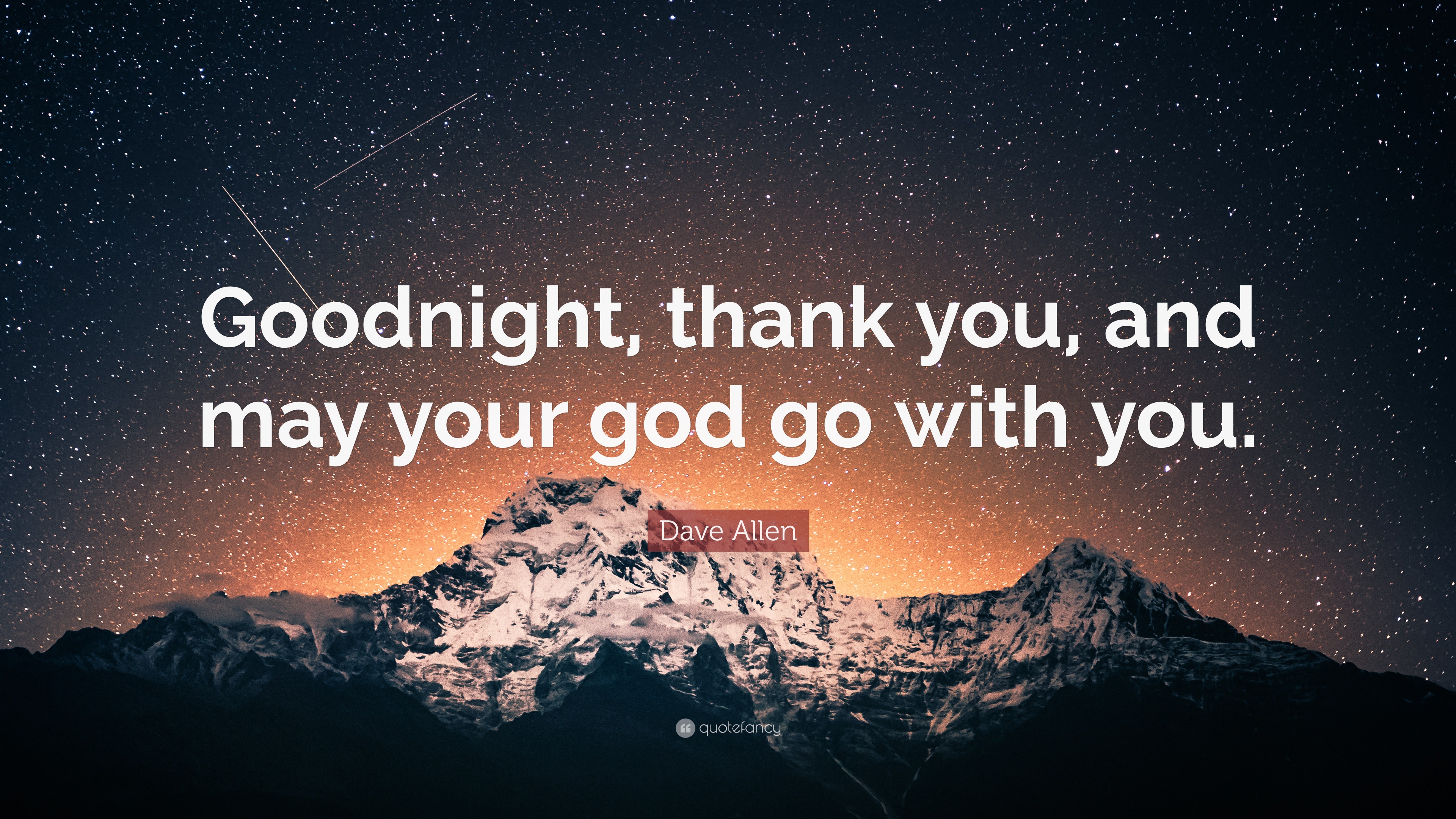 Dave Allen Quote Goodnight Thank You And May Your God Go With You 