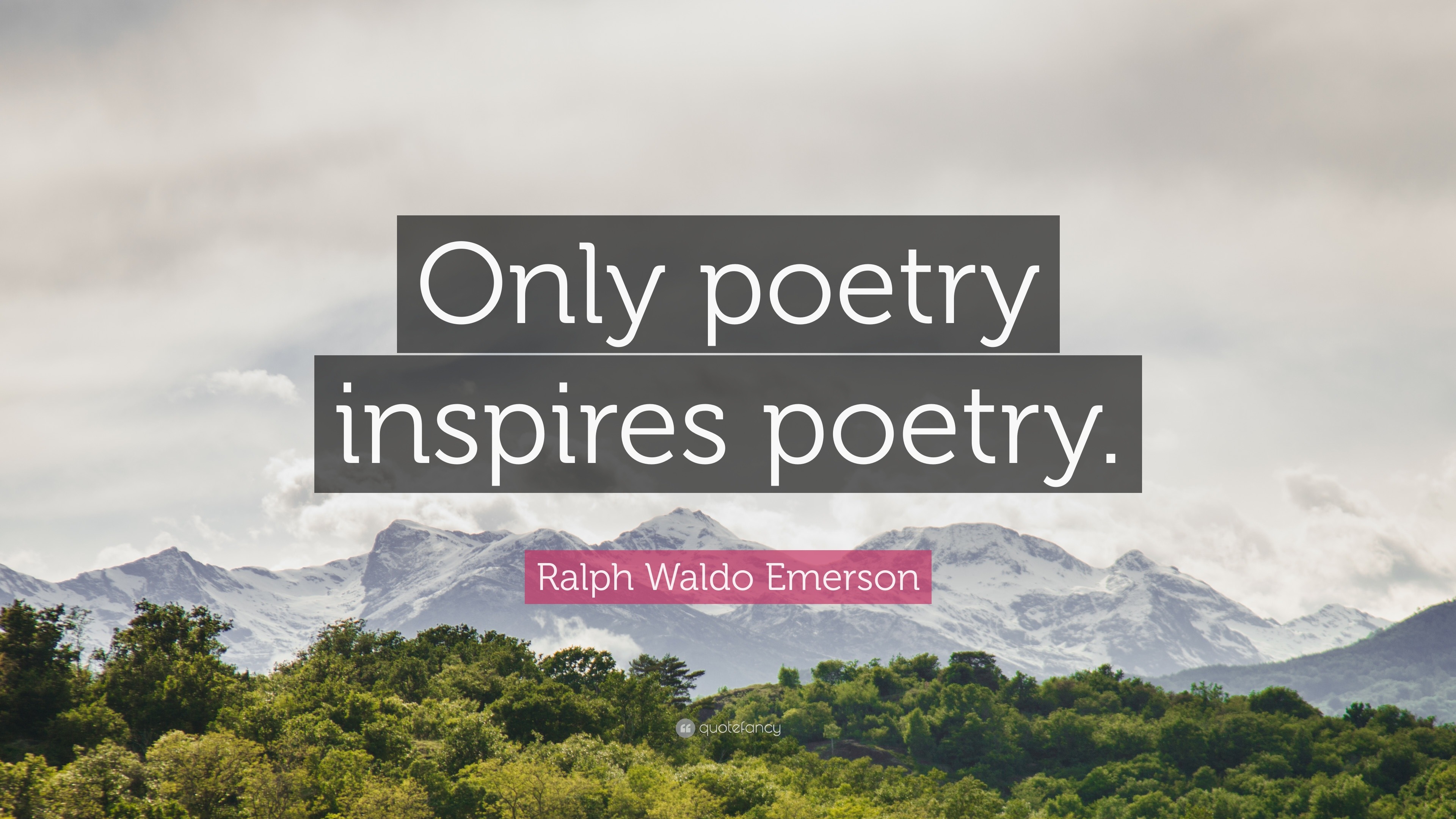 Ralph Waldo Emerson Quote: “Only poetry inspires poetry.”