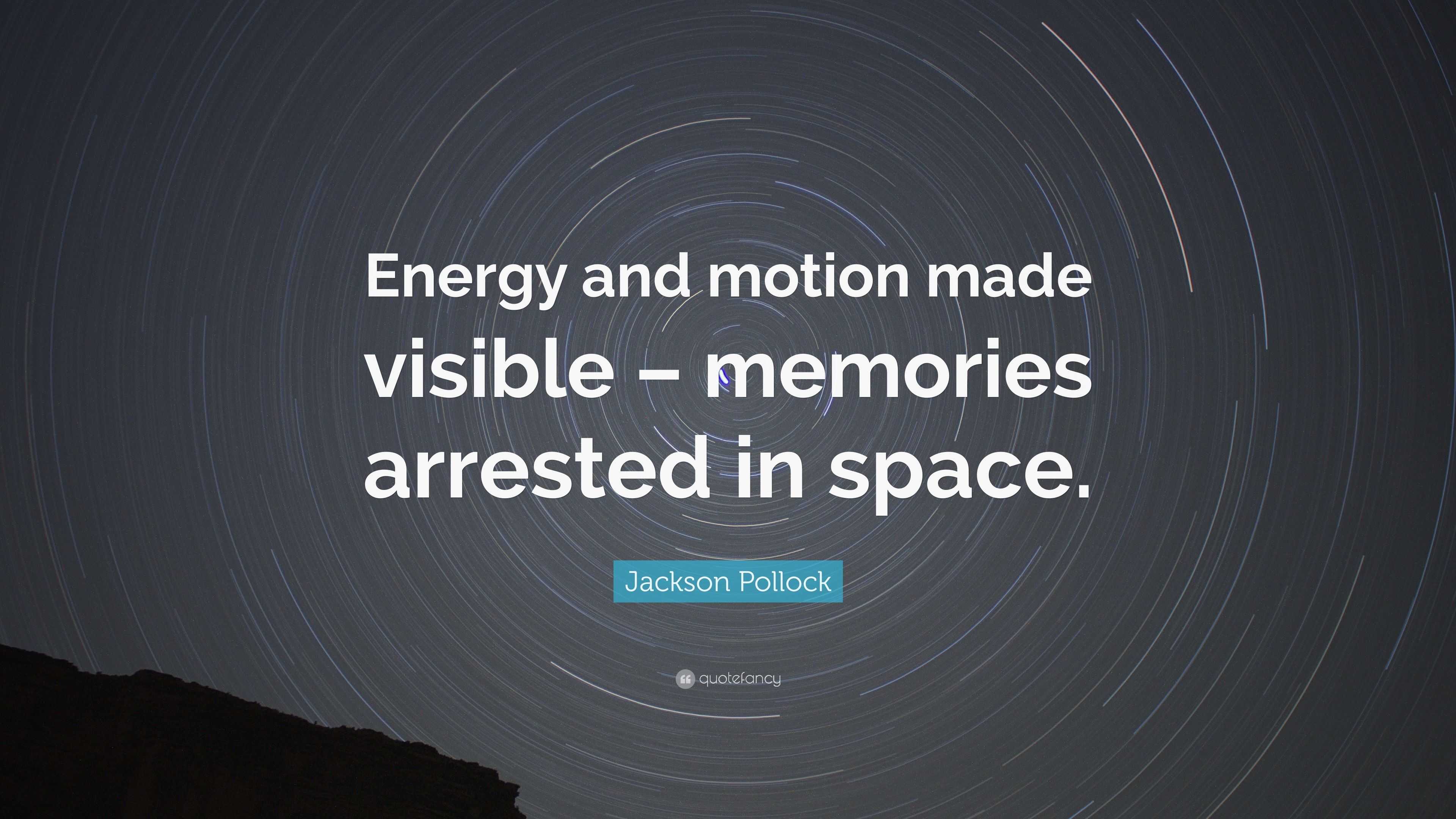 Jackson Pollock Quote Energy And Motion Made Visible Memories   4860477 Jackson Pollock Quote Energy And Motion Made Visible Memories 