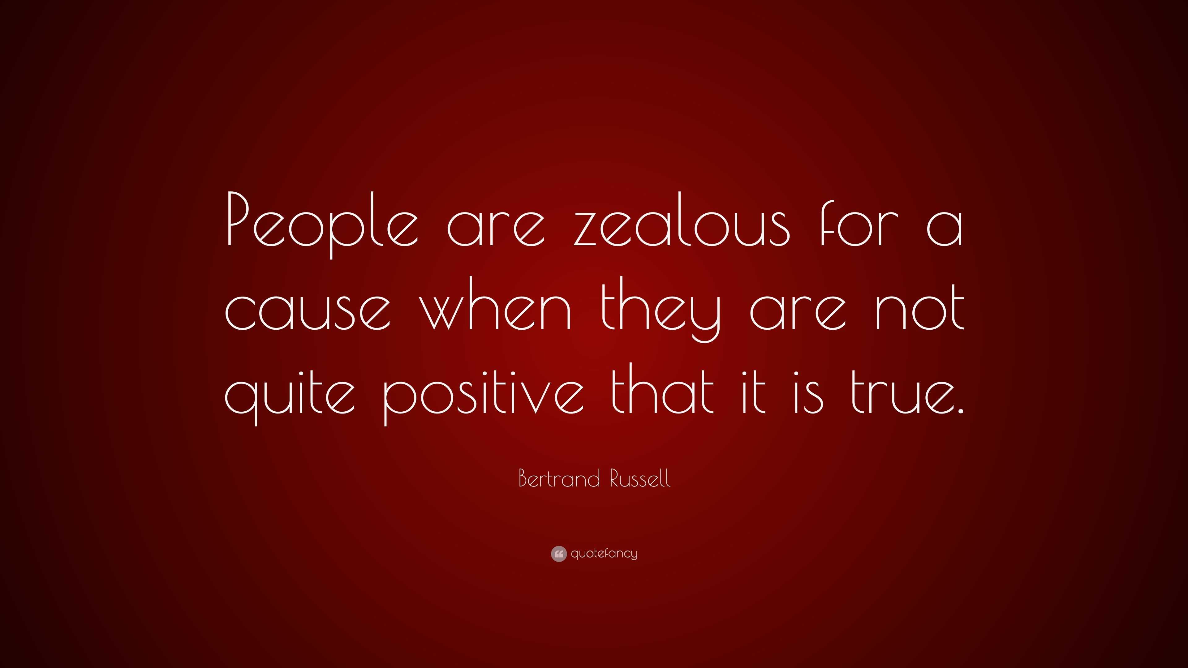 bertrand-russell-quote-people-are-zealous-for-a-cause-when-they-are