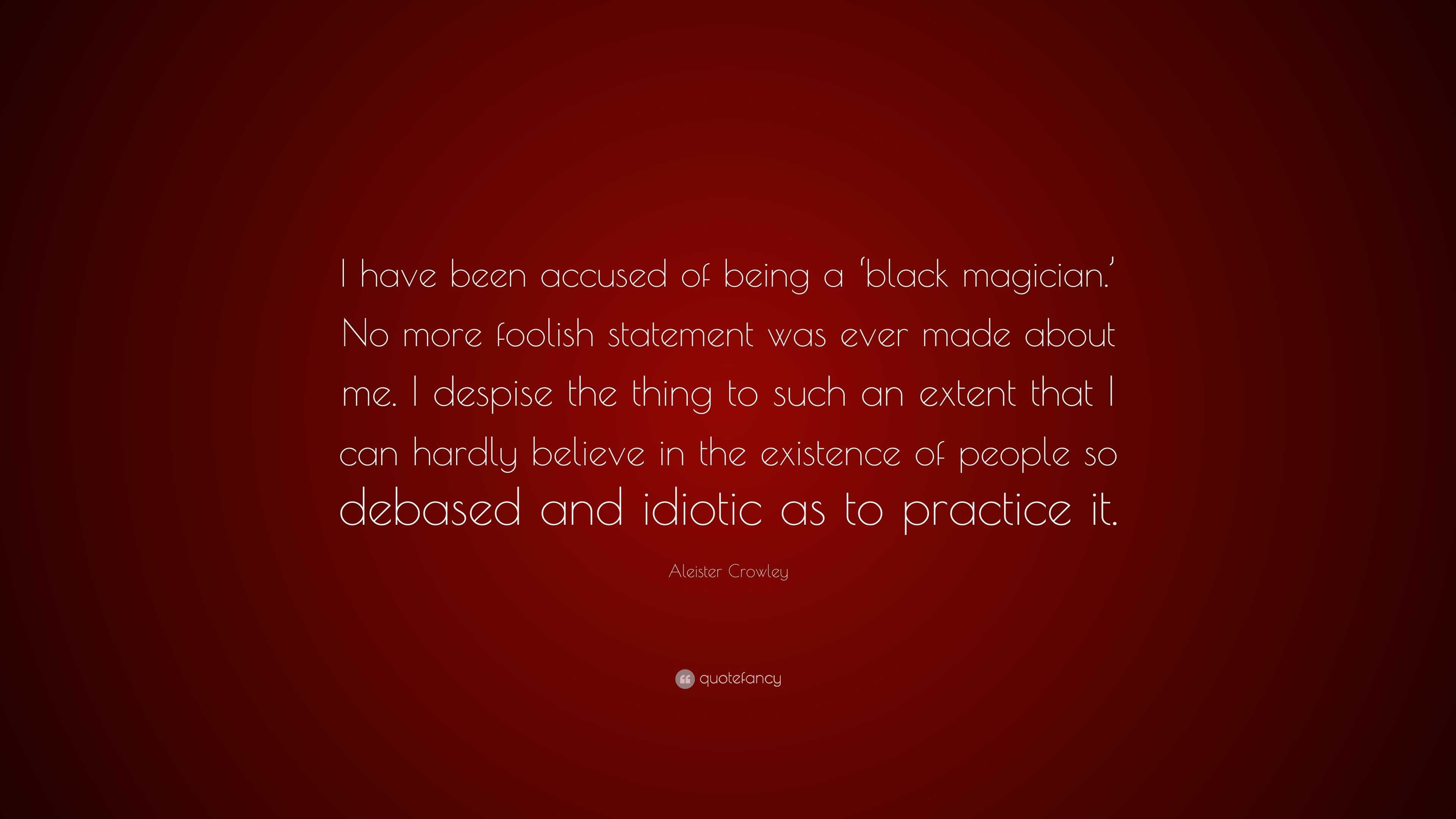 Aleister Crowley Quote I have been accused of being a 