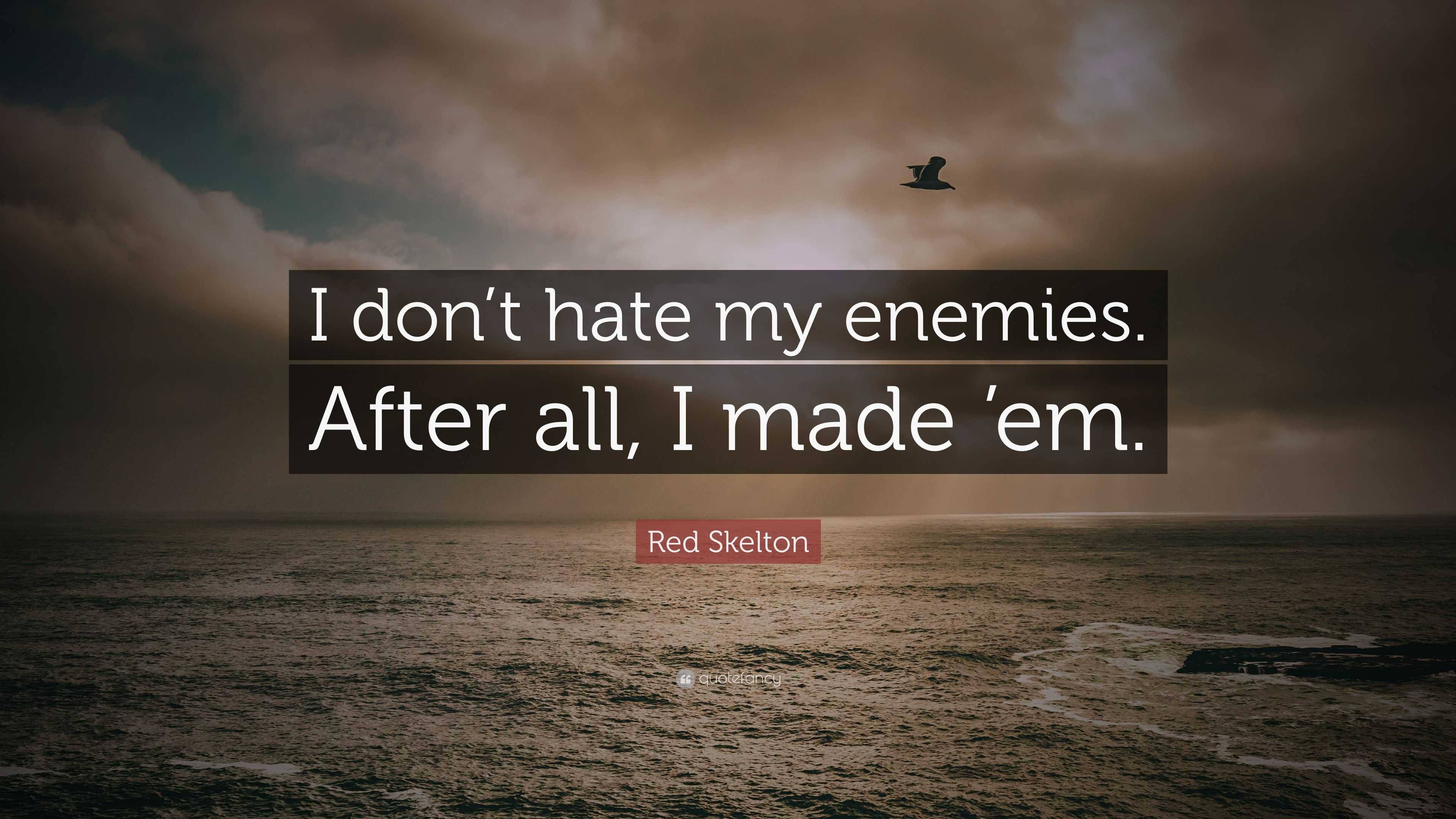 Do Not Hate Your Enemies Quotes