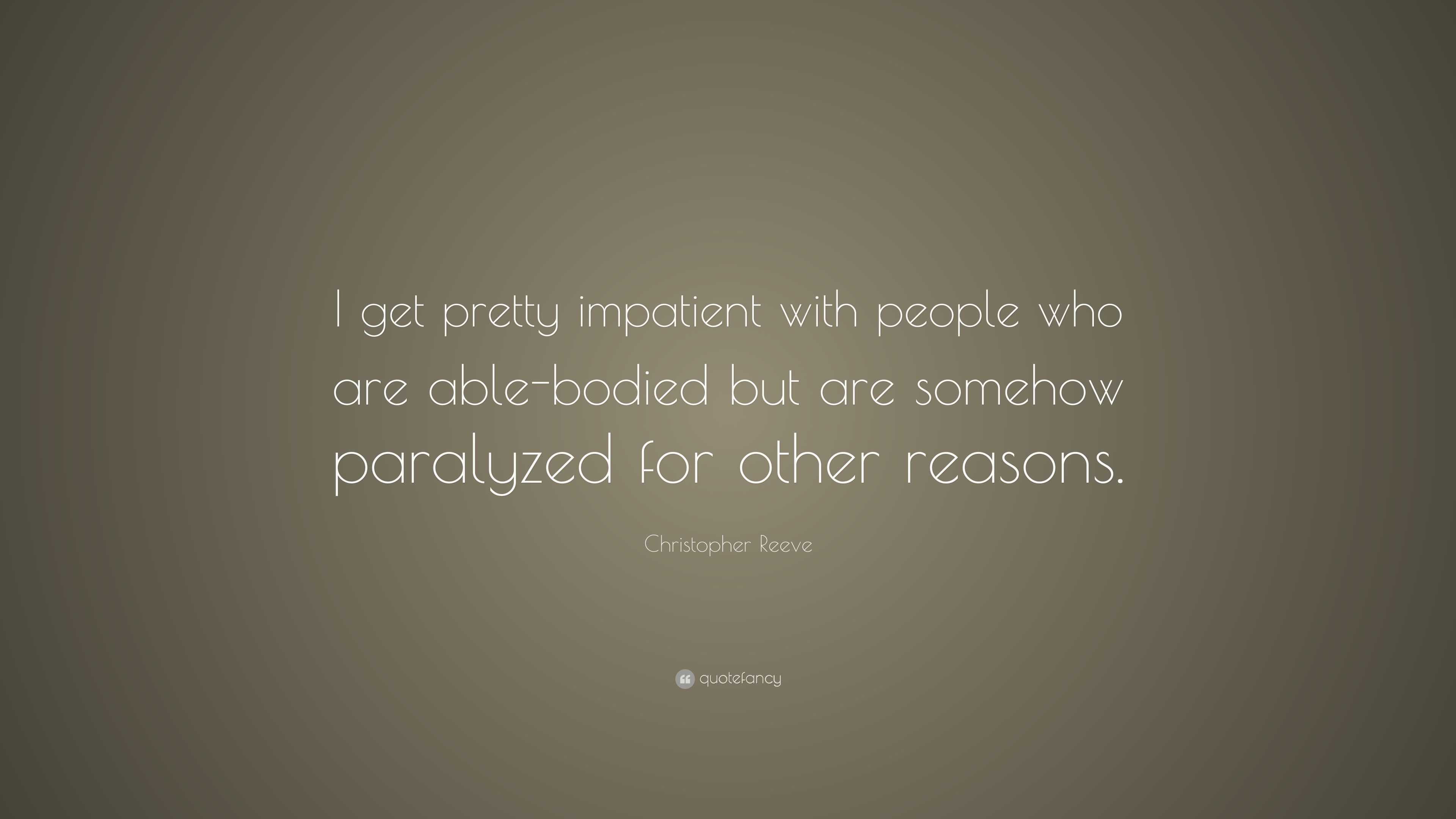 christopher-reeve-quote-i-get-pretty-impatient-with-people-who-are