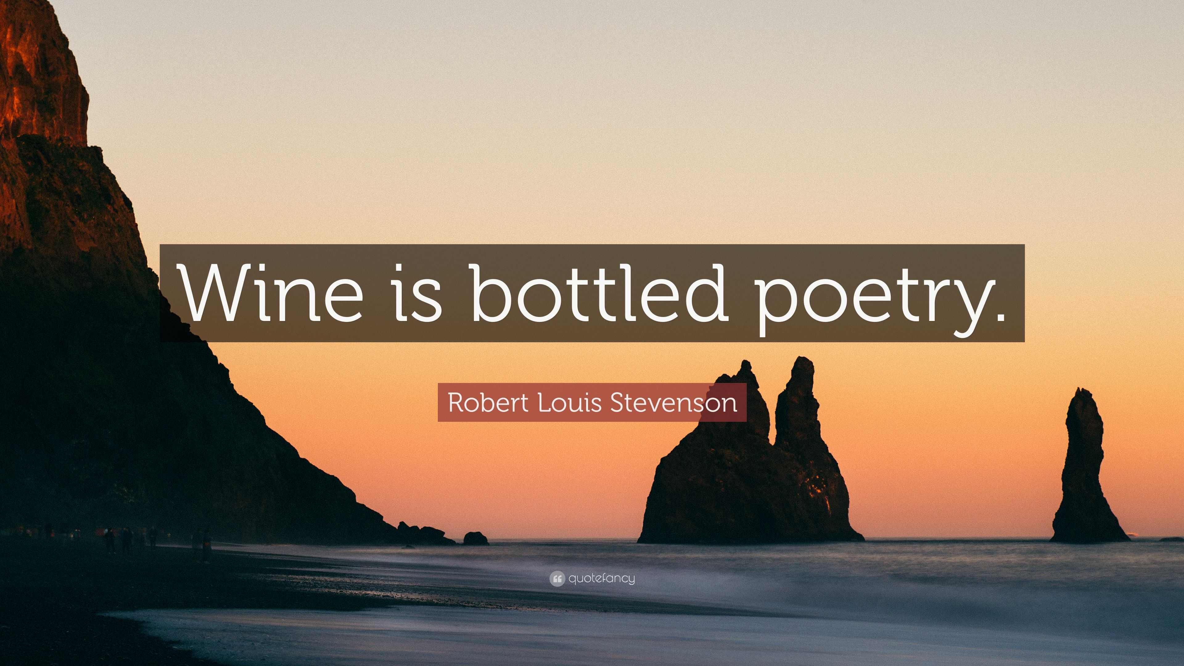 Robert Louis Stevenson Quote: “Wine is bottled poetry.”