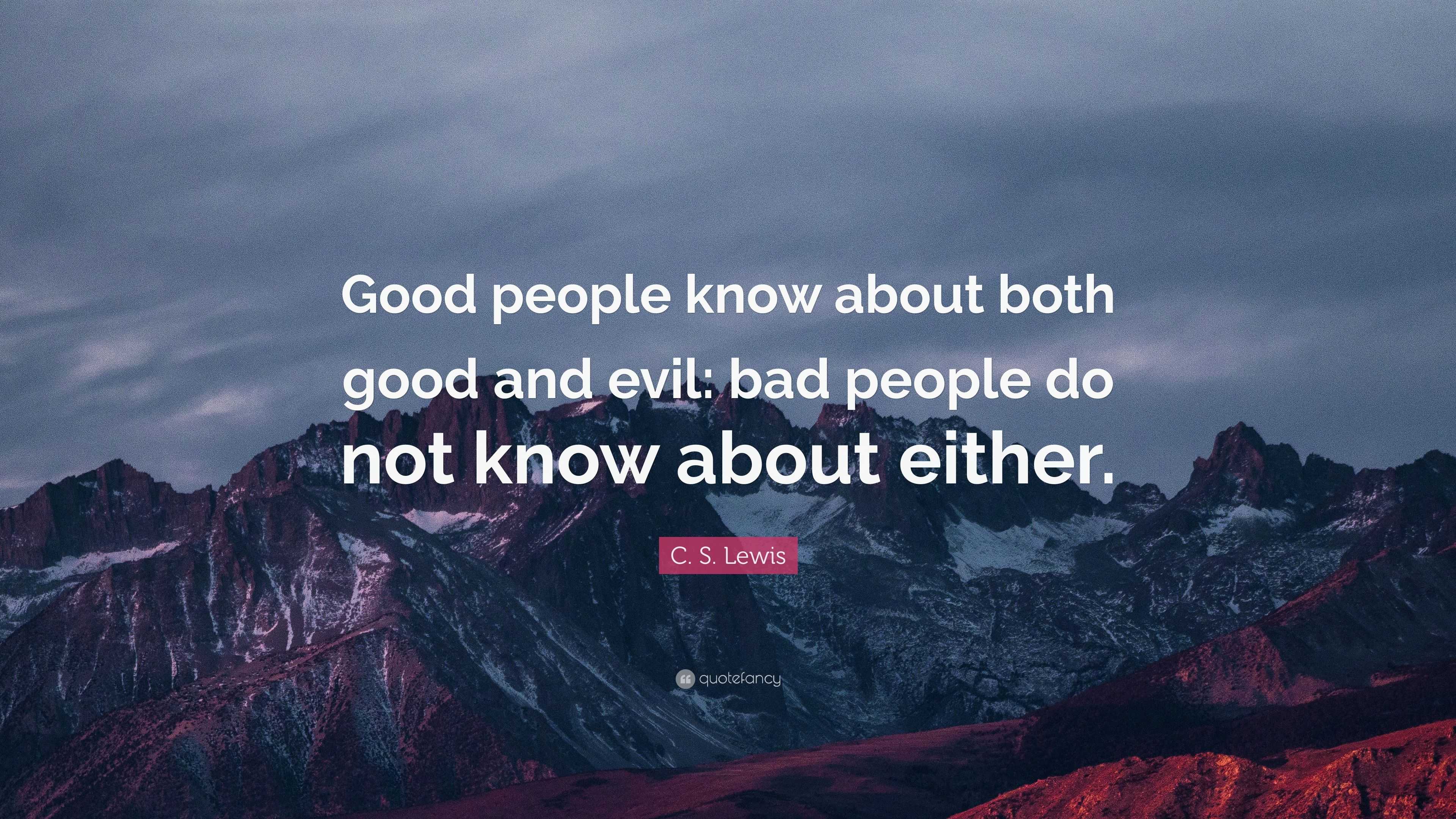 c-s-lewis-quote-good-people-know-about-both-good-and-evil-bad