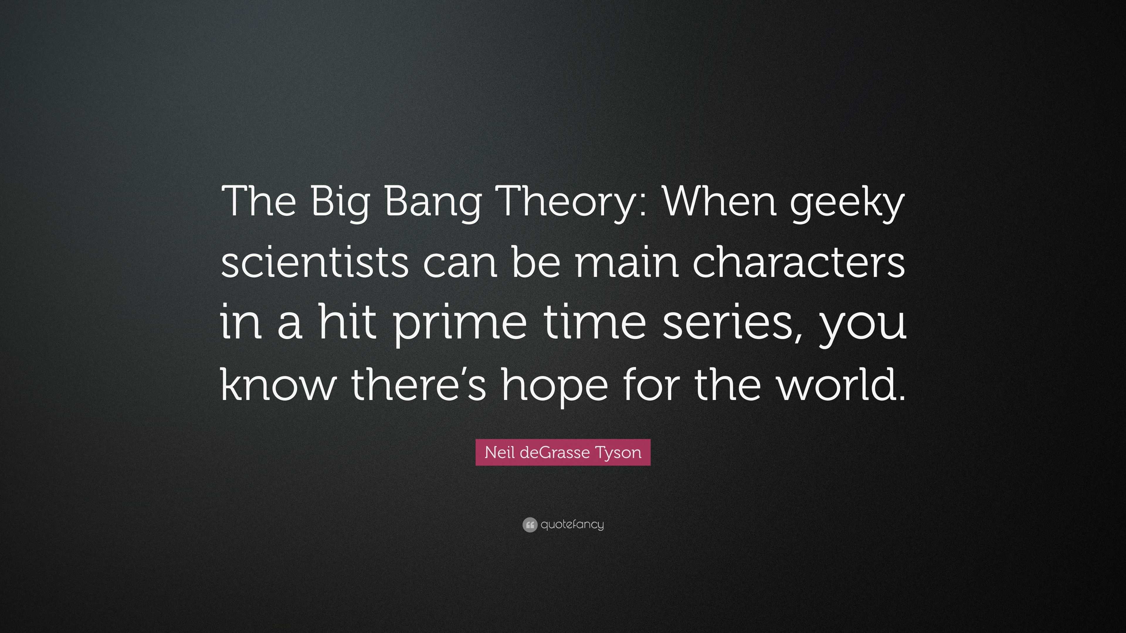 Neil Degrasse Tyson Quote The Big Bang Theory When Geeky