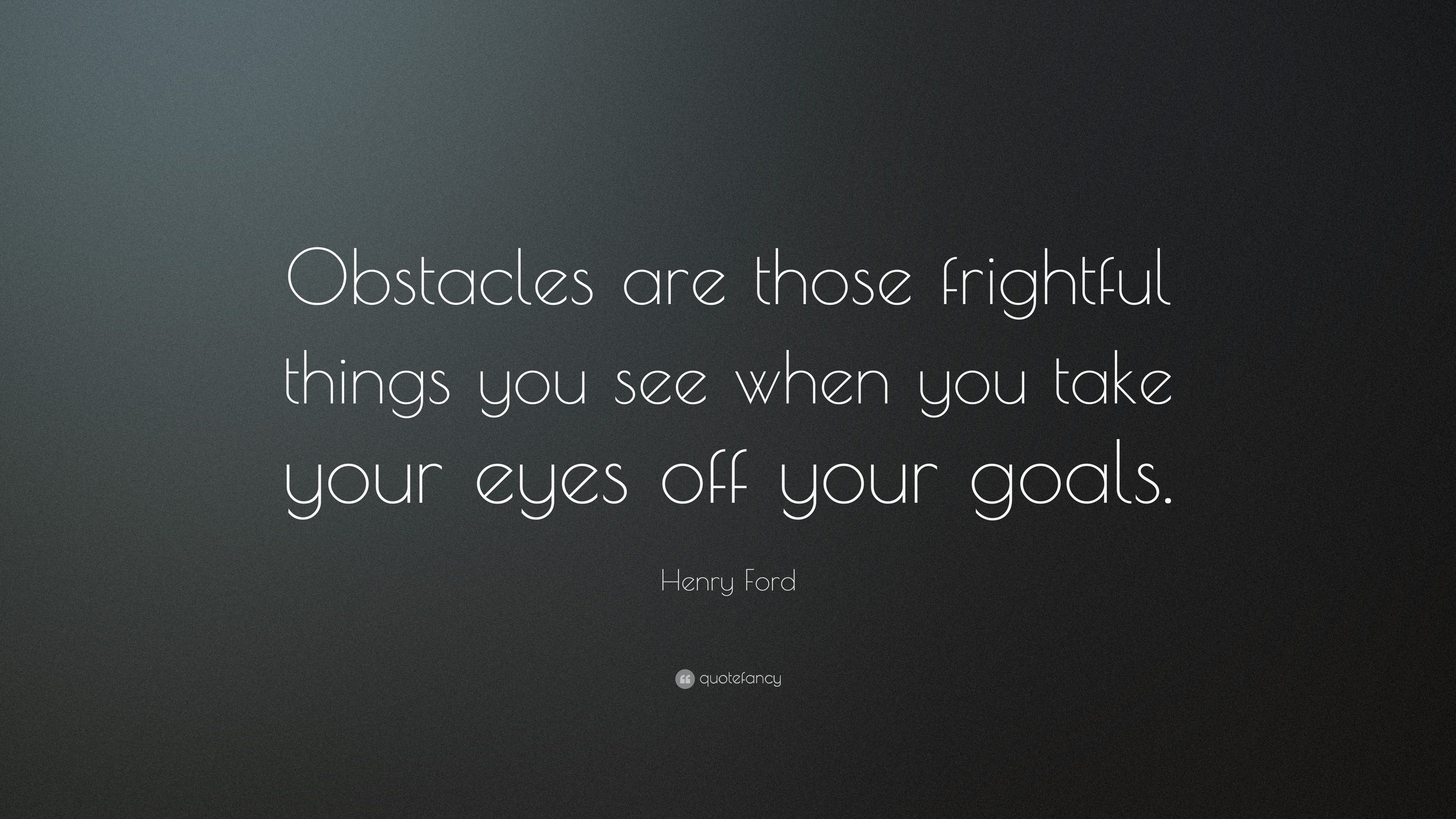 Henry ford obstacles are those frightful things #10