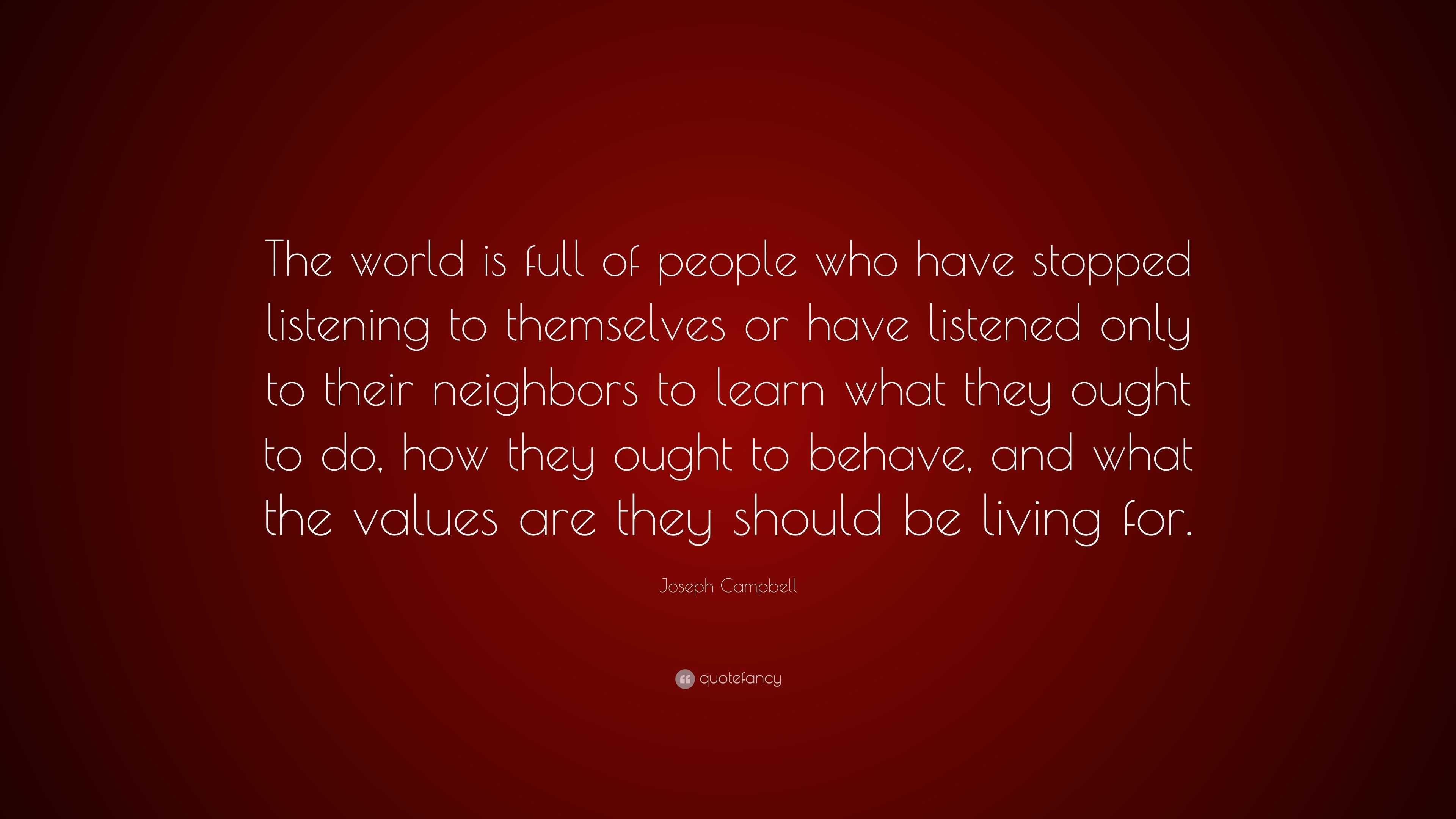 Joseph Campbell Quote: “The world is full of people who have stopped ...