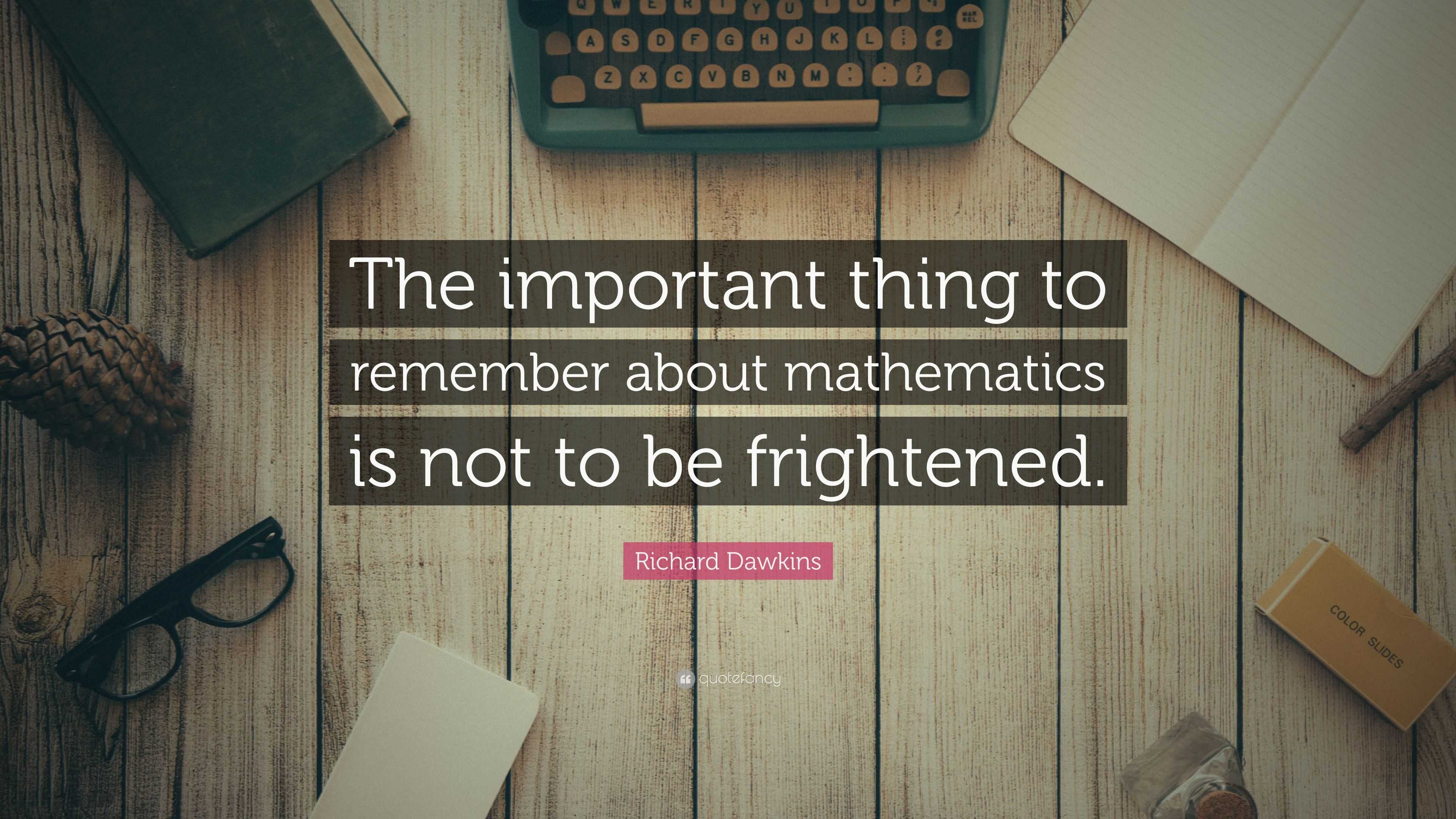 Richard Dawkins Quote “the Important Thing To Remember About