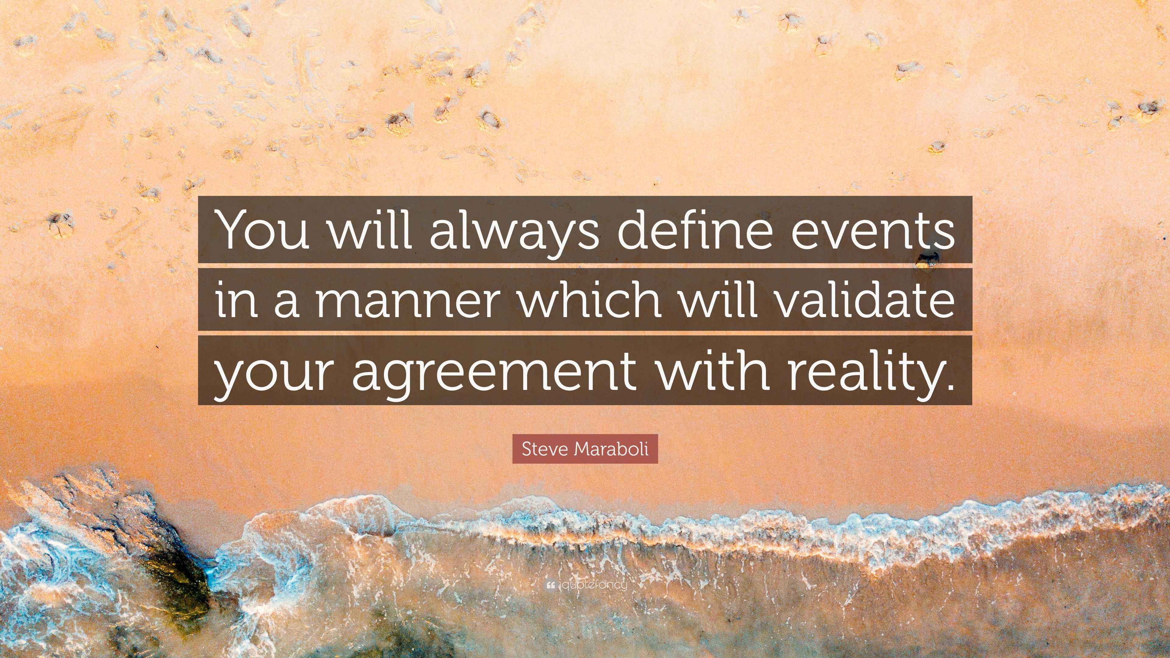 Steve Maraboli Quote You Will Always Define Events In A Manner Which Steve maraboli quote you will always define events in a manner which