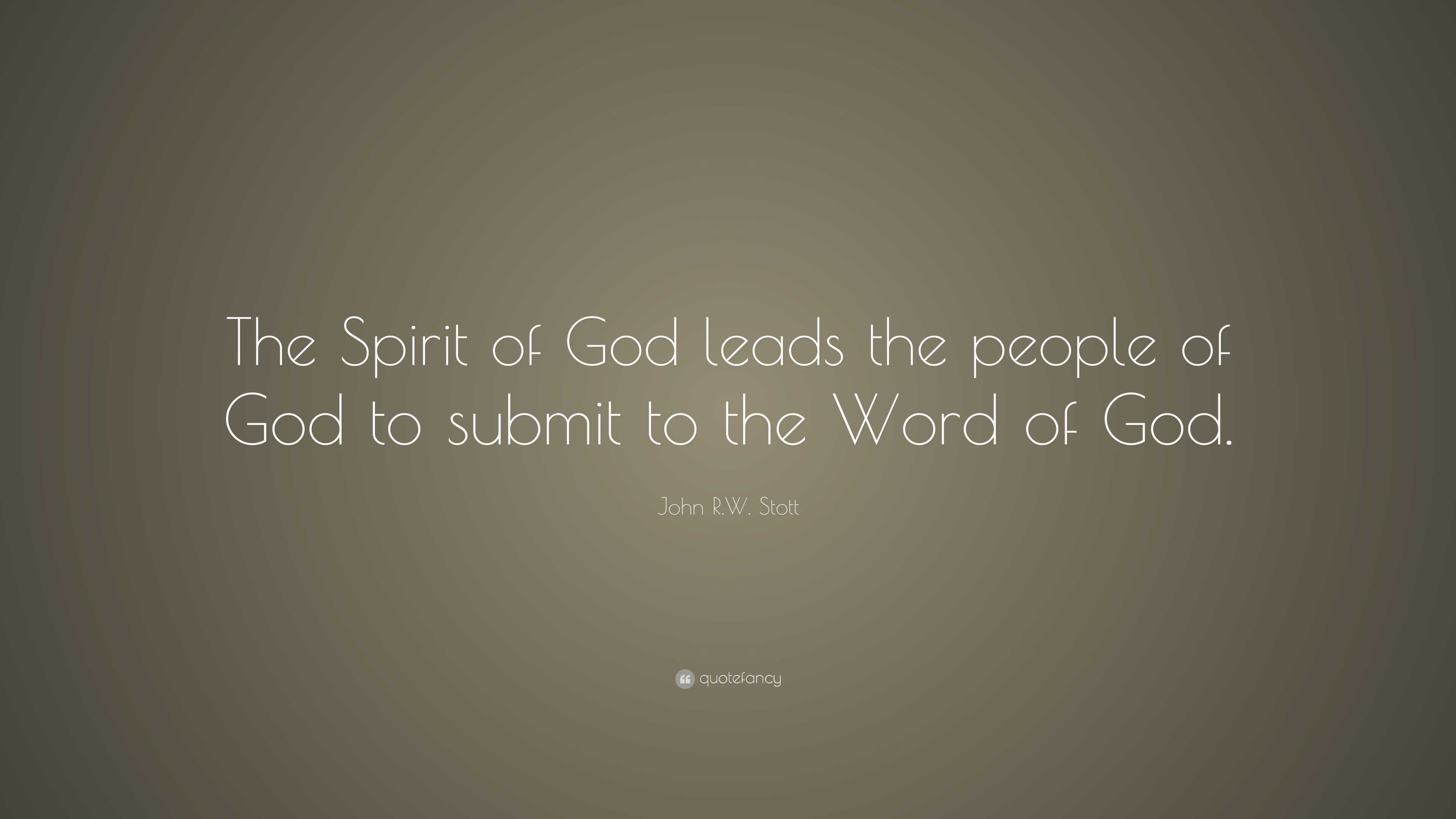 John R.W. Stott Quote: “The Spirit of God leads the people of God to ...