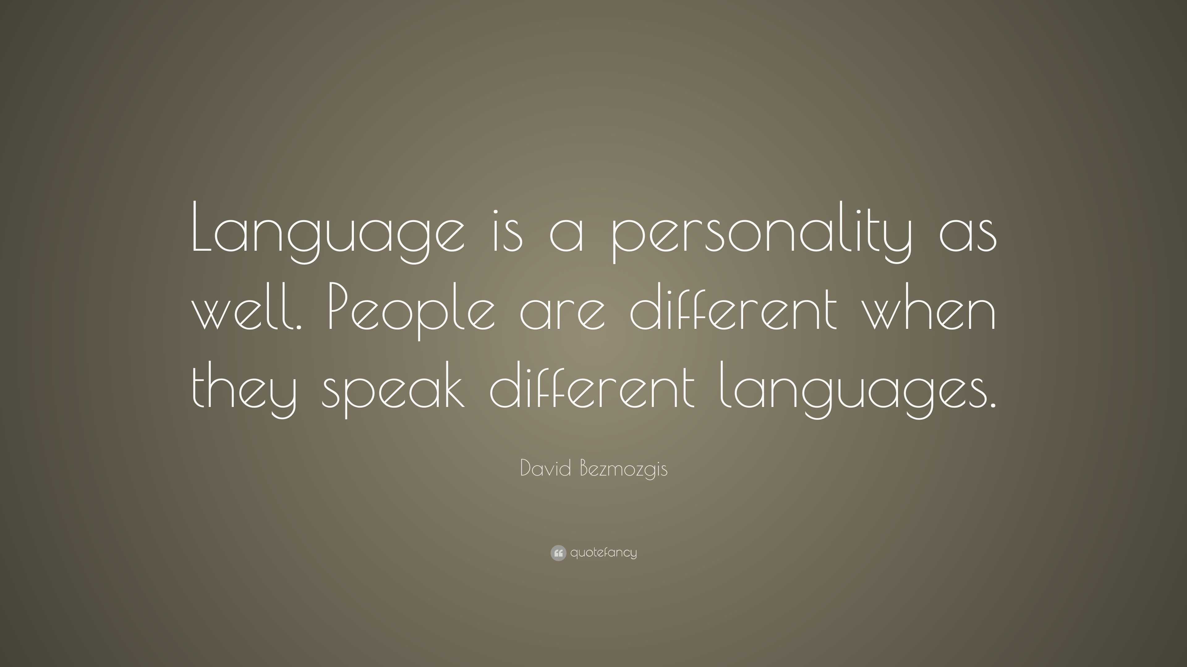 David Bezmozgis Quote: “Language is a personality as well. People are ...