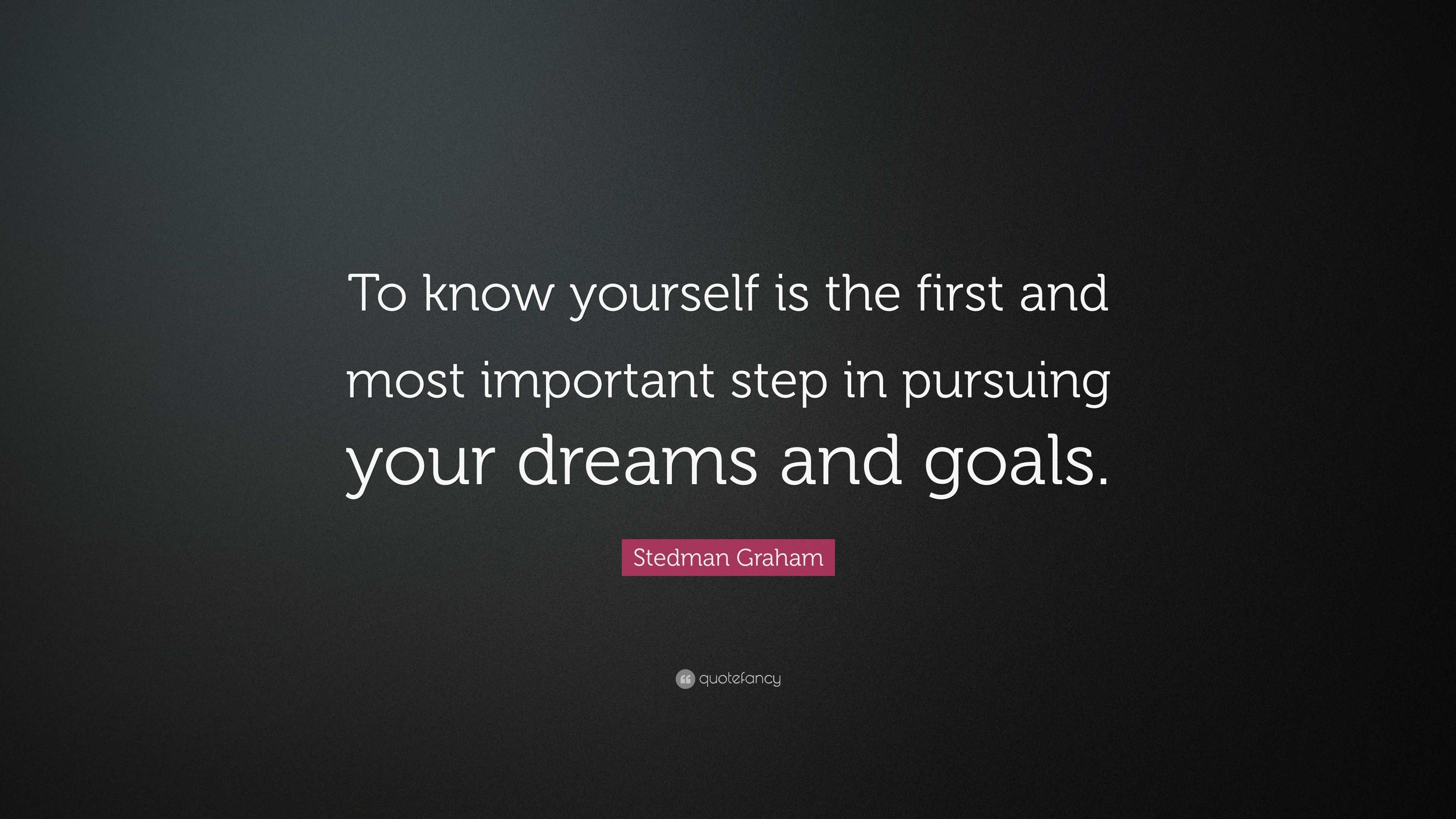 Stedman Graham Quote: “To know yourself is the first and most important ...