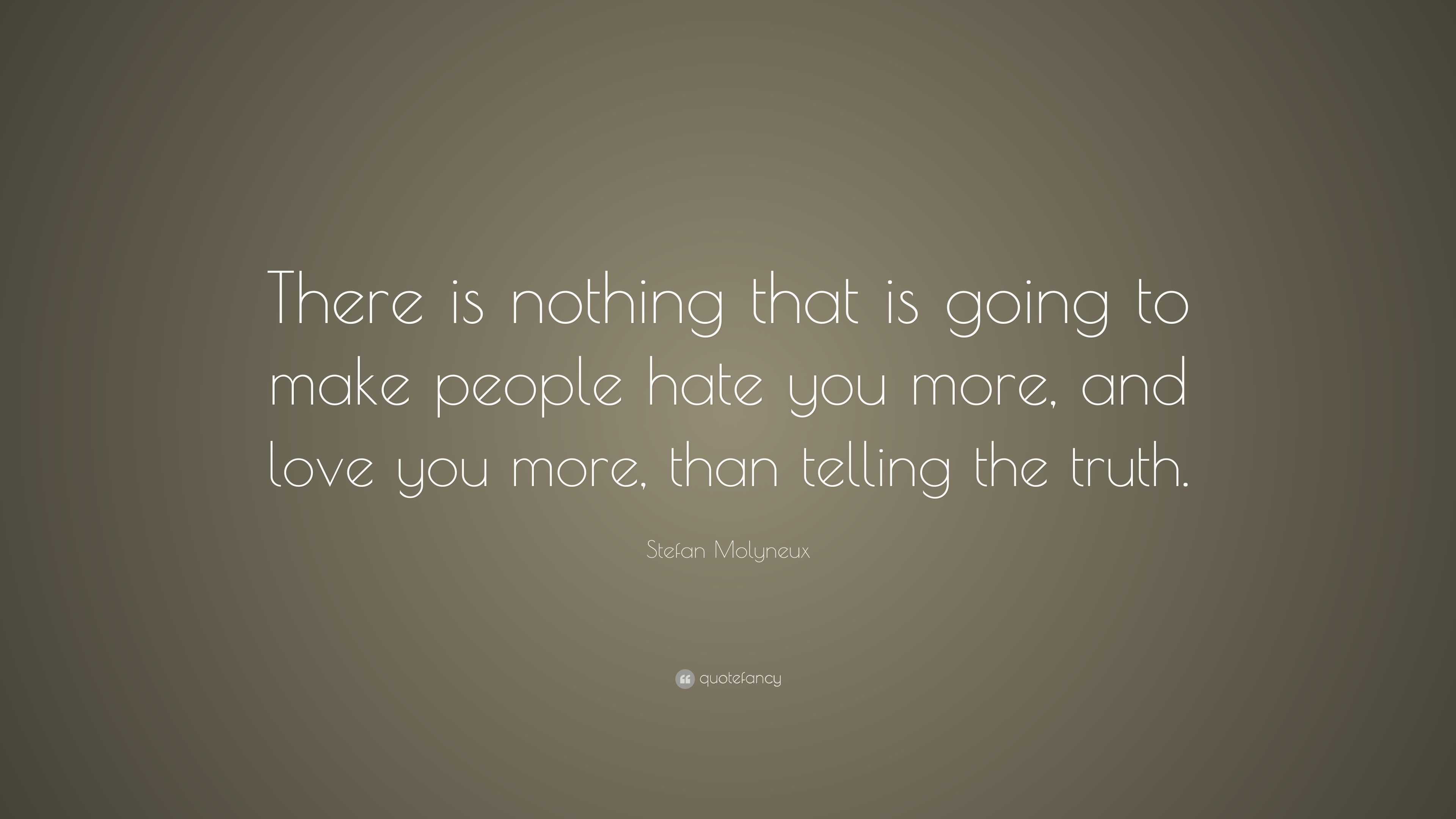 Stefan Molyneux Quote: "There is nothing that is going to ...