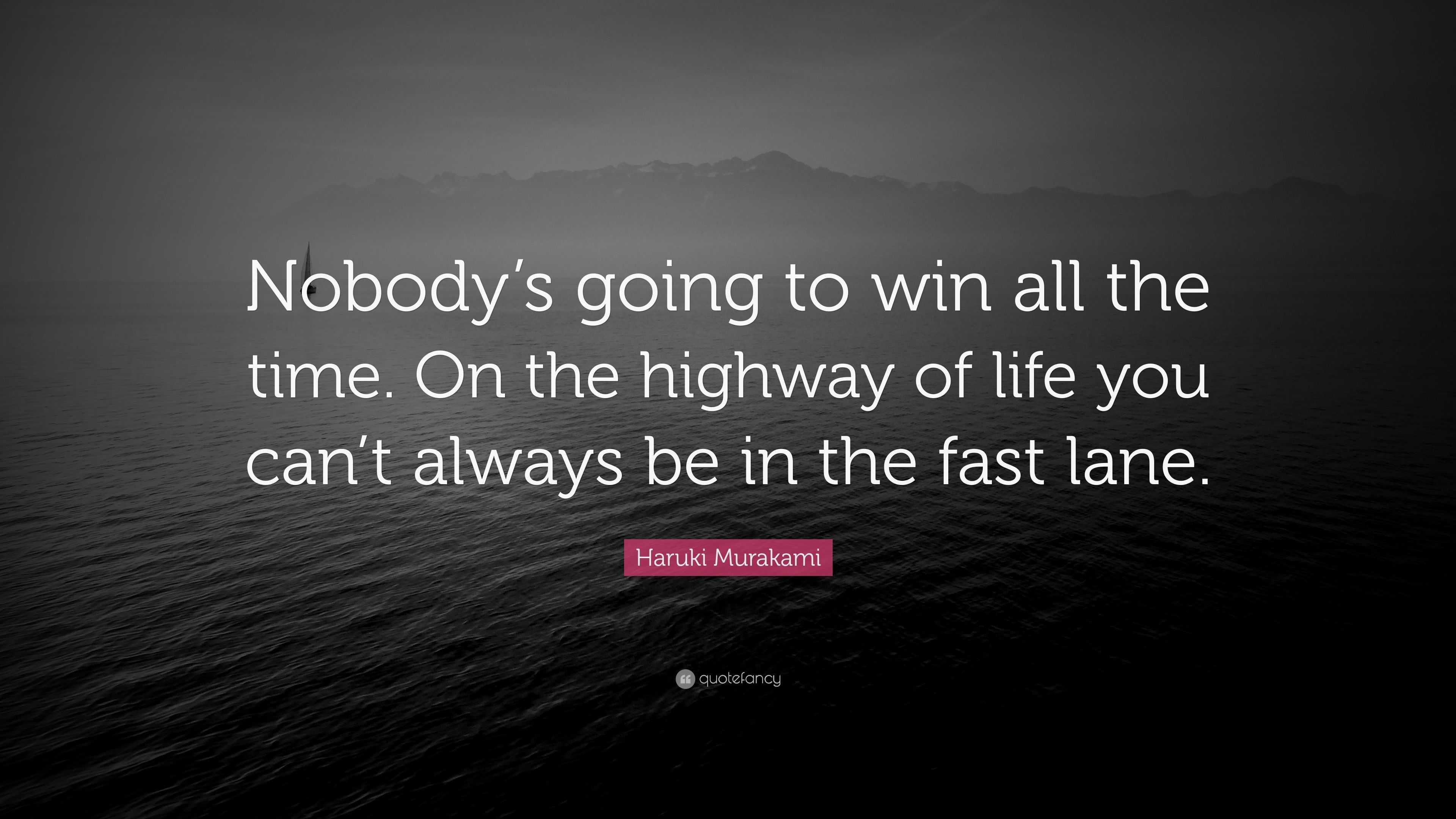 Haruki Murakami Quote: “Nobody’s going to win all the time. On the ...