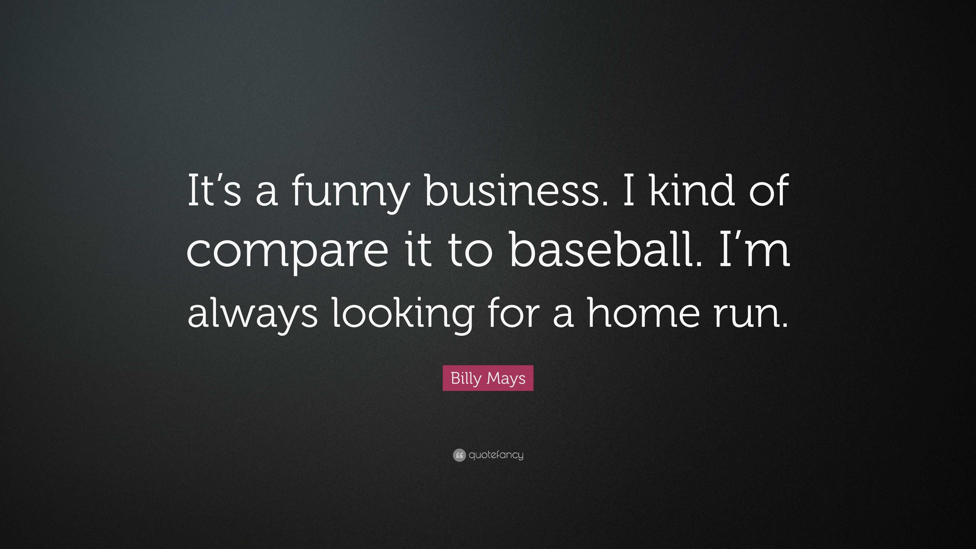 Billy Mays Quote: “It’s a funny business. I kind of compare it to ...