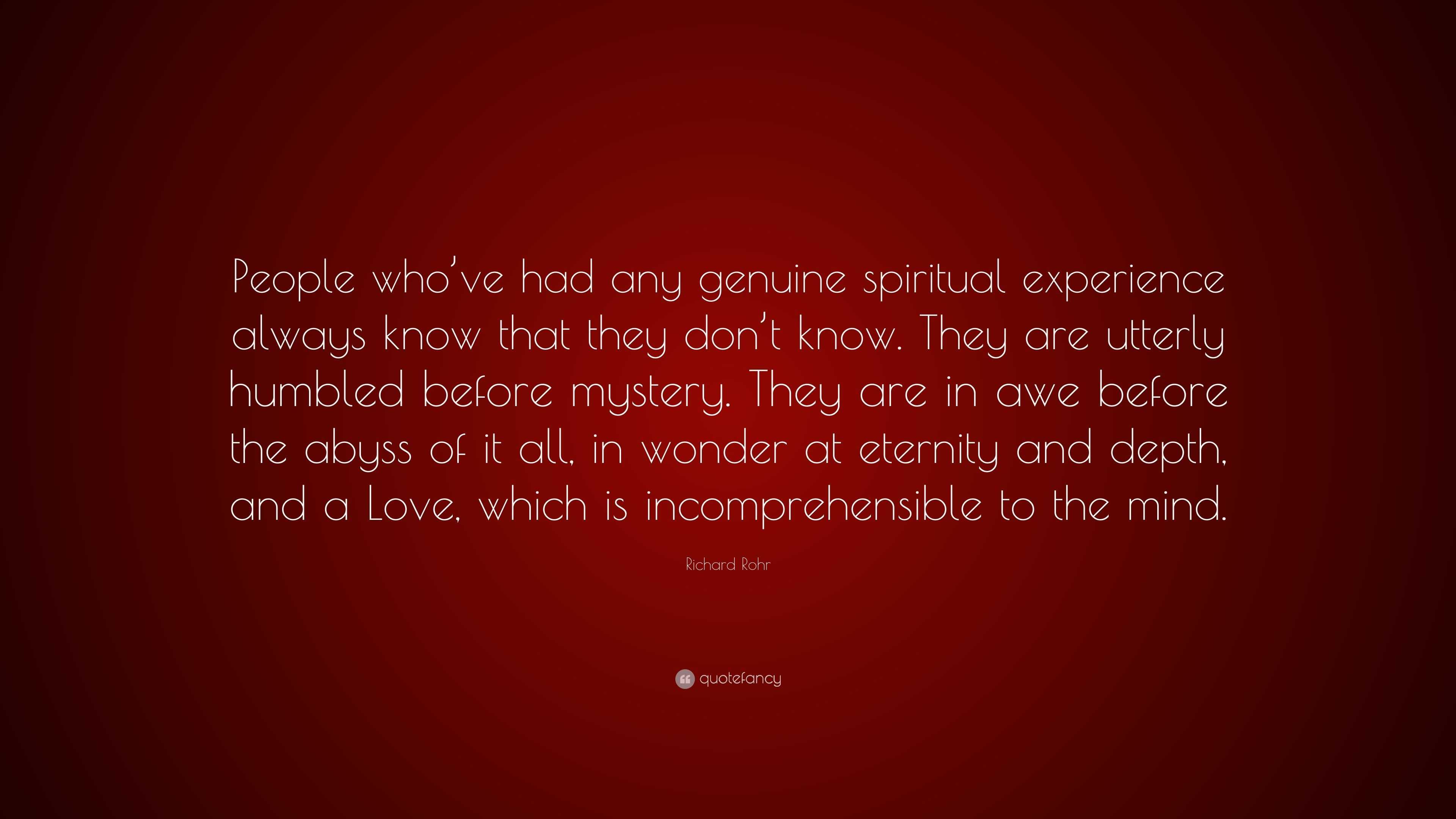 Richard Rohr Quote: “People who’ve had any genuine spiritual experience ...