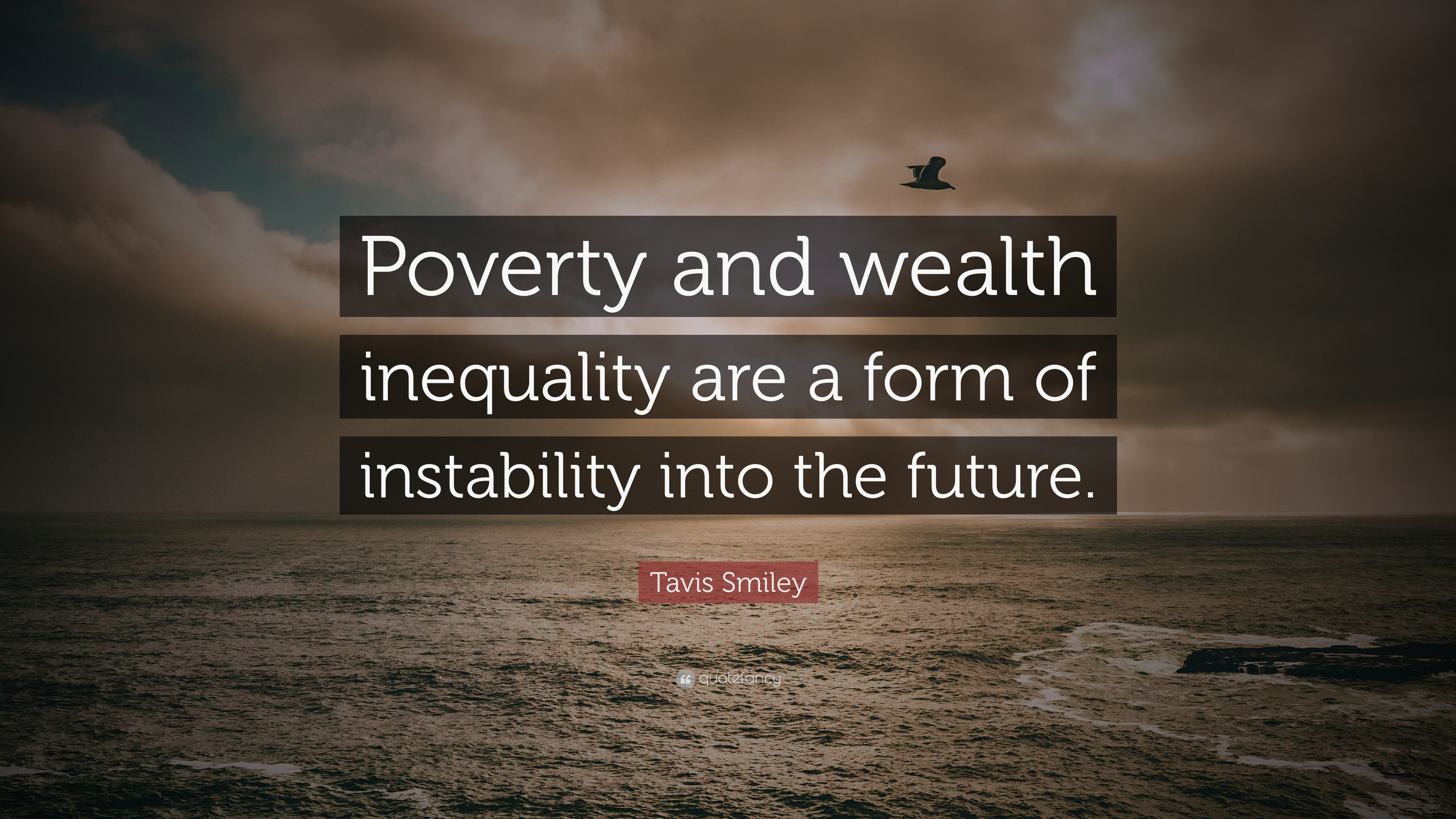 Tavis Smiley Quote: “Poverty and wealth inequality are a form of