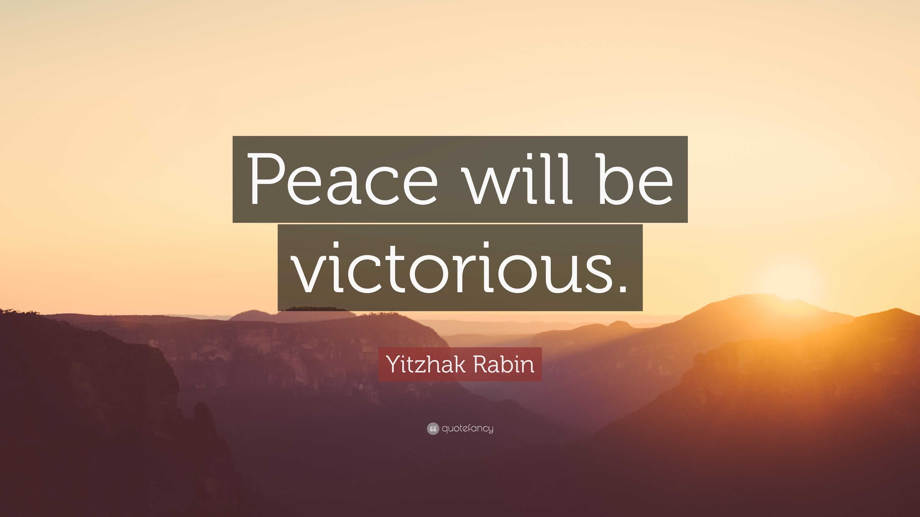 Yitzhak Rabin Quote: “Peace will be victorious.”