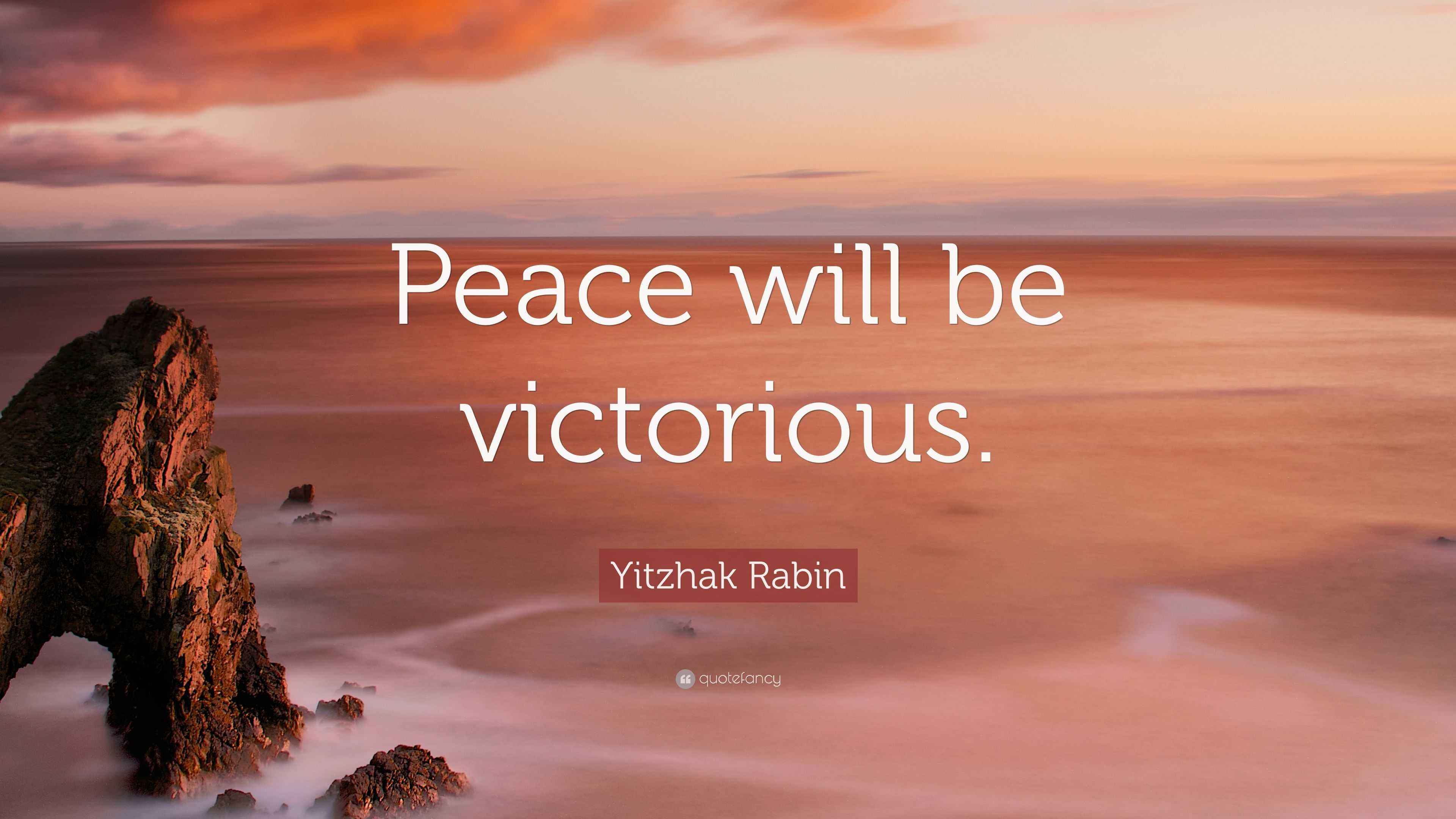 Yitzhak Rabin Quote “Peace will be