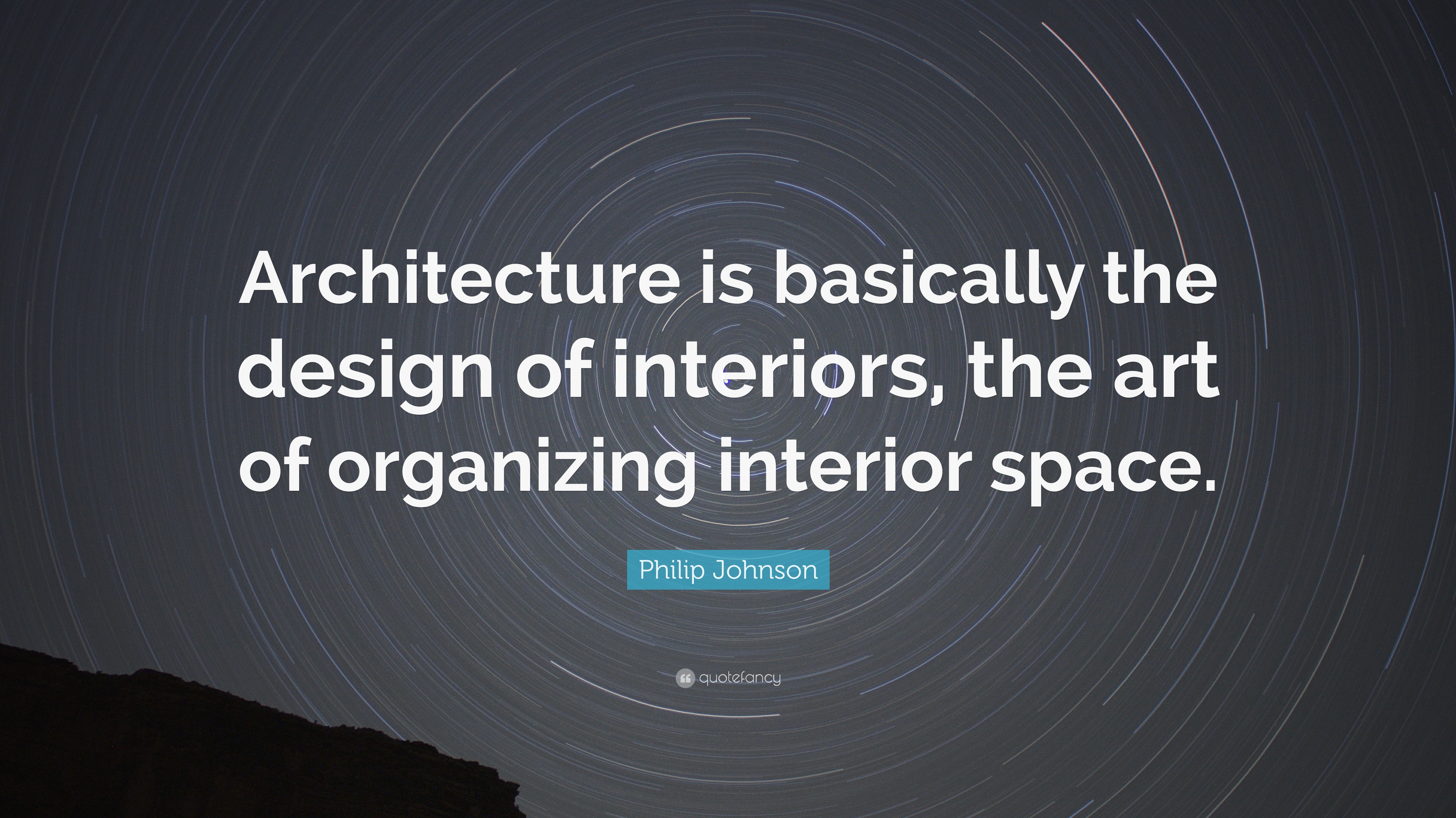 Philip Johnson Quote “Architecture is basically the