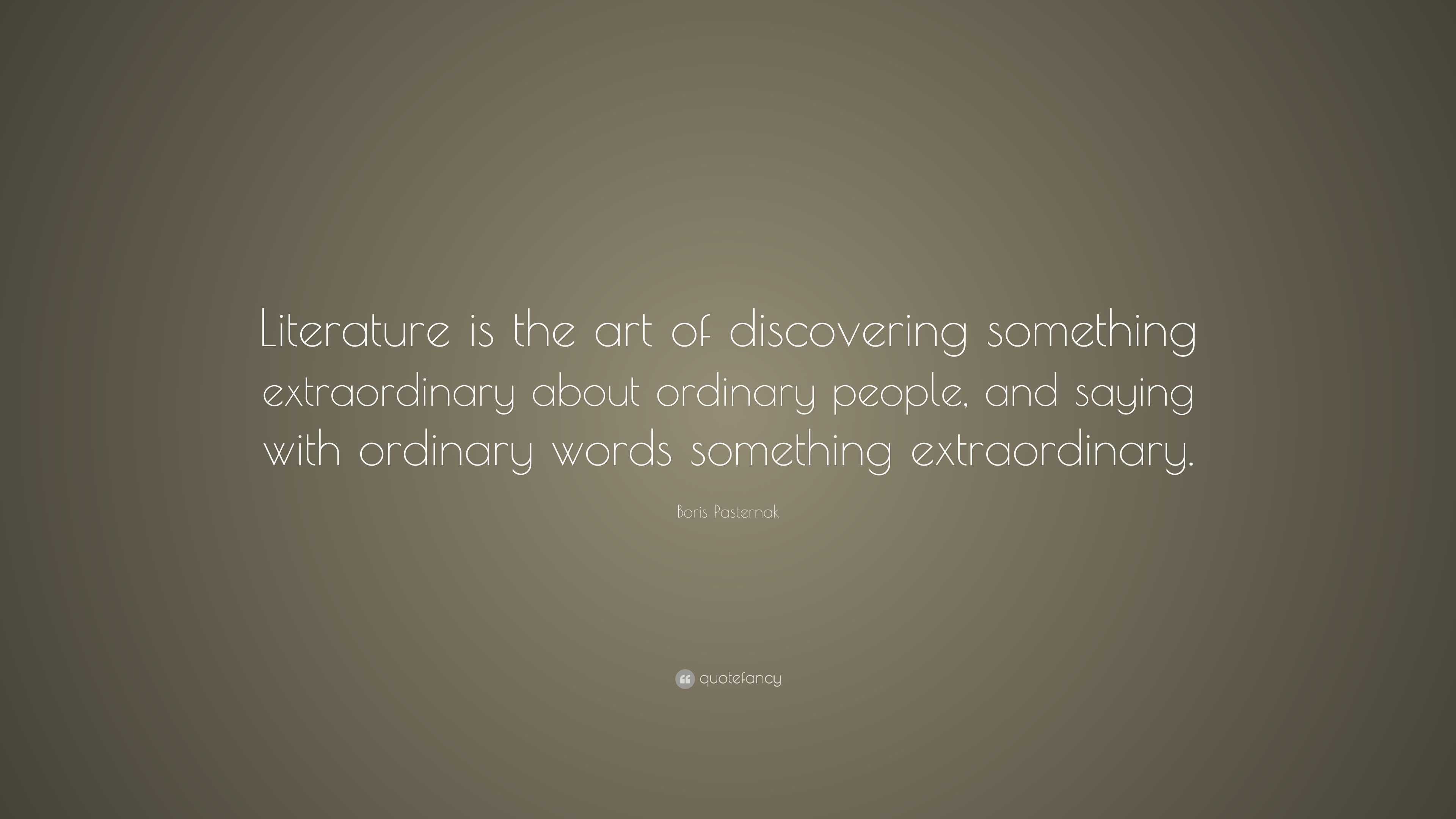 Boris Pasternak Quote: “Literature is the art of discovering something 