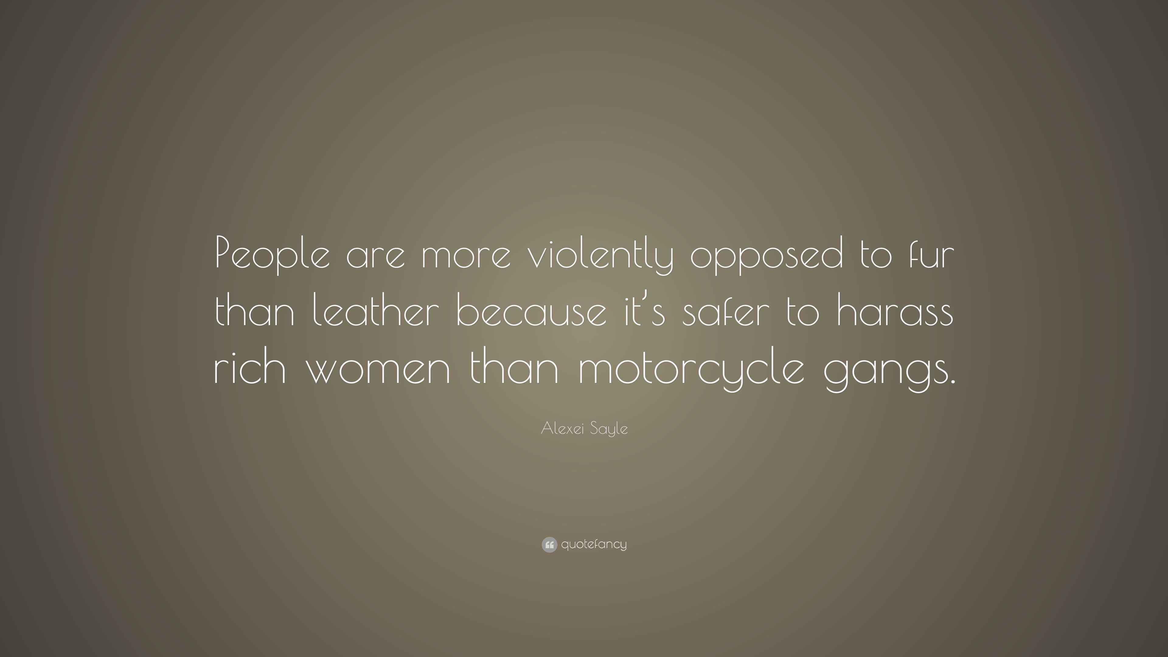 Alexei Sayle Quote: “People are more violently opposed to fur than