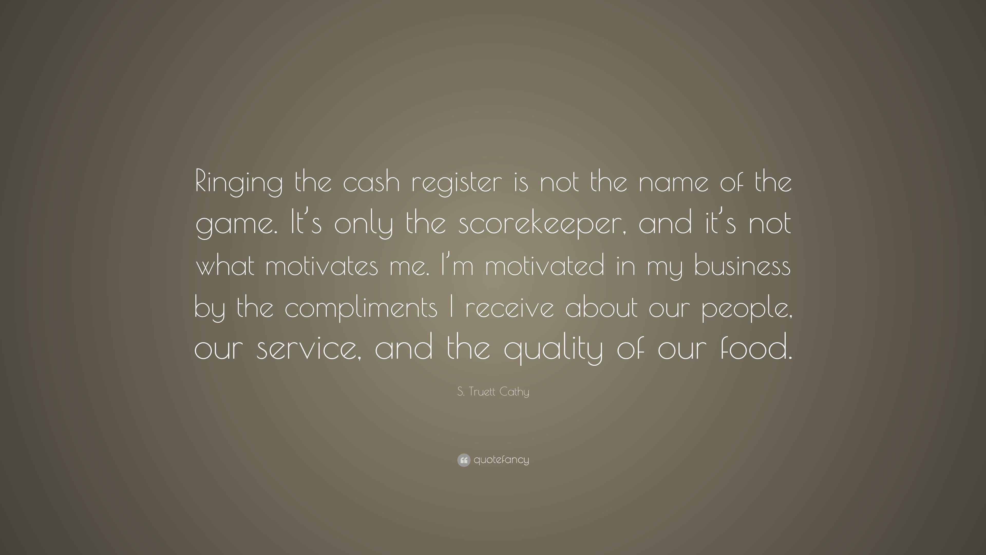 “Ringing the cash register is not the name of the game. It’s only the