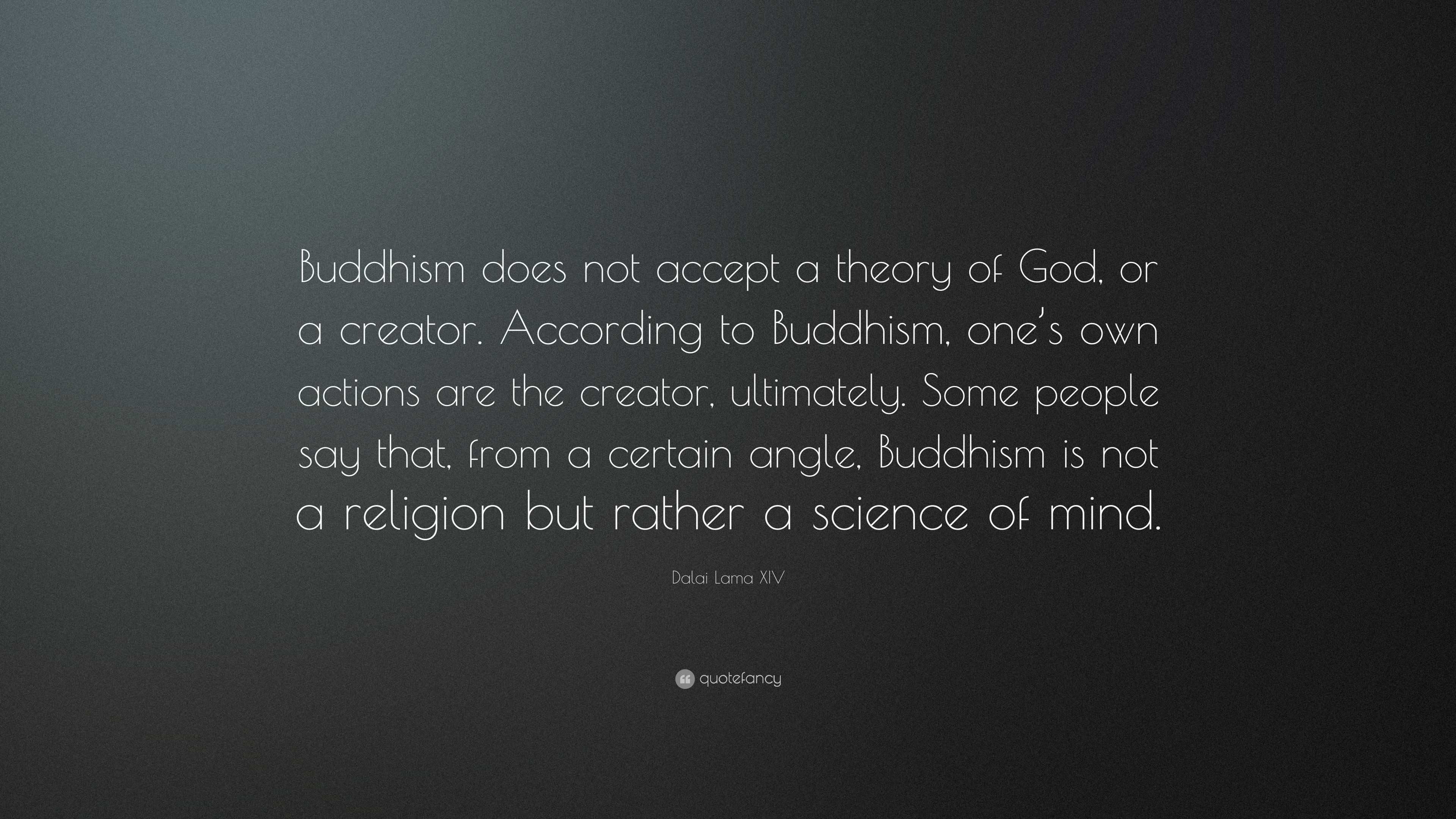 Dalai Lama XIV Quote: “Buddhism does not accept a theory of God, or a ...