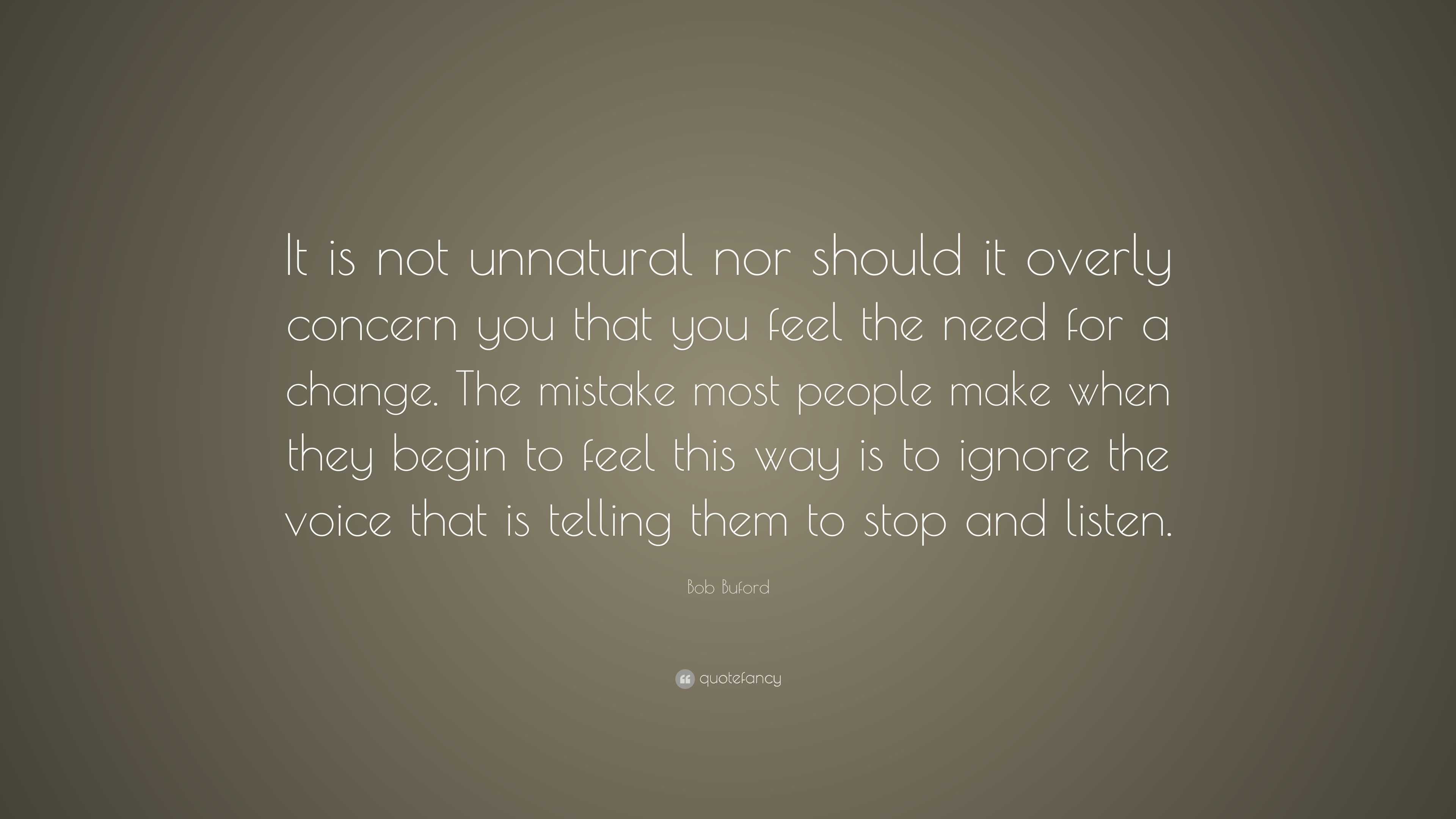 Bob Buford Quote: “It is not unnatural nor should it overly concern you ...