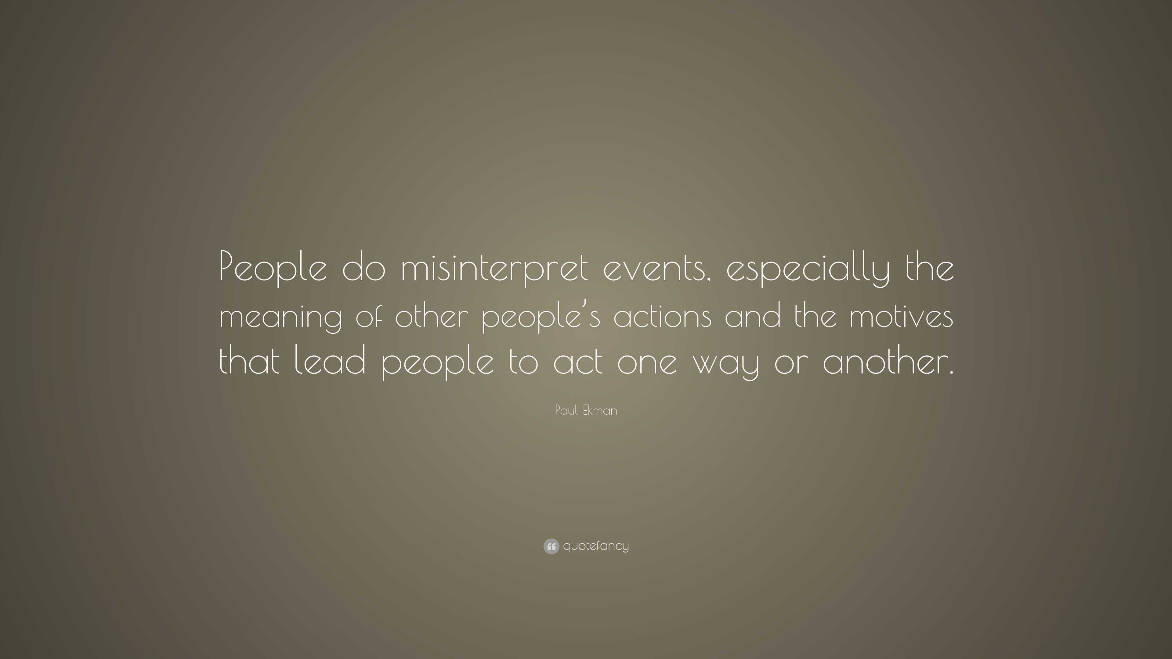 paul-ekman-quote-people-do-misinterpret-events-especially-the